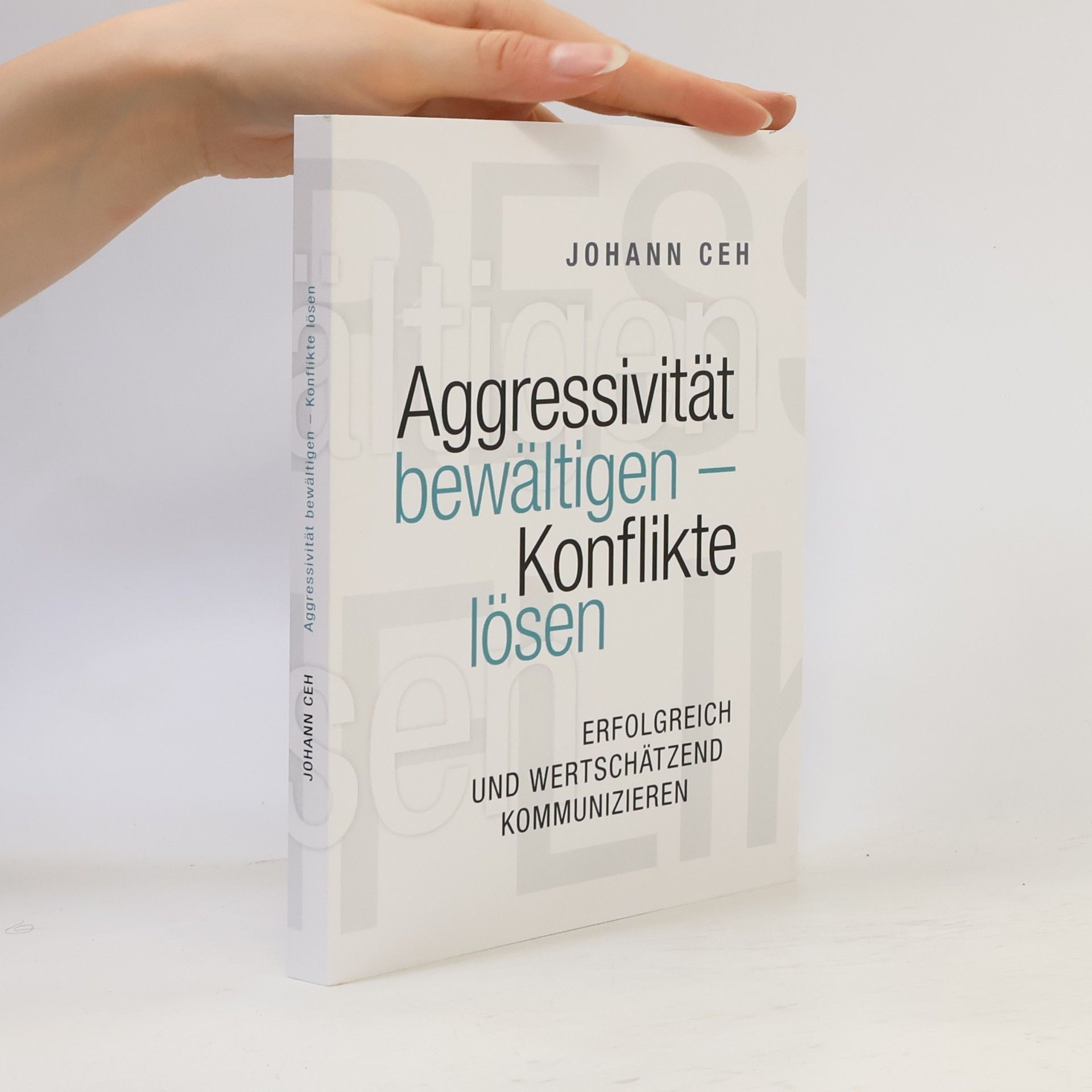 Johann Ceh Aggressivität bewältigen - Konflikte lösen