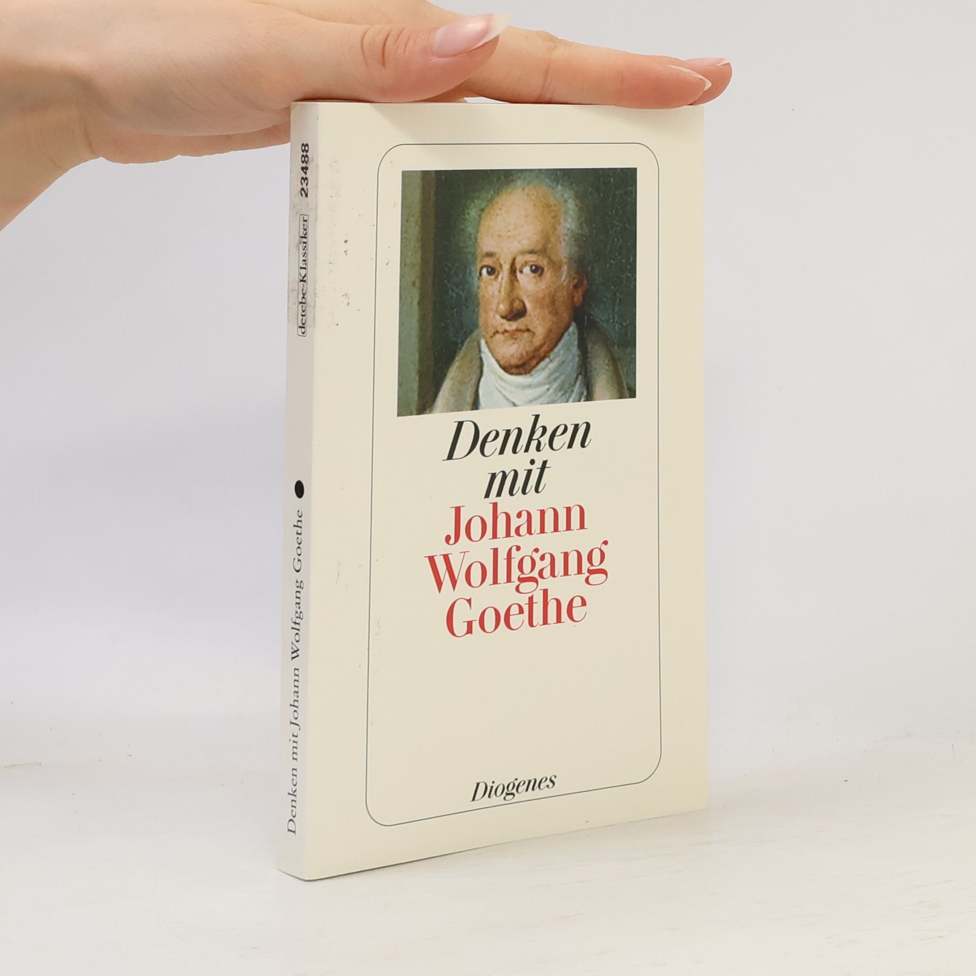Johann Wolfgang von Goethe Denken mit Johann Wolfgang Goethe