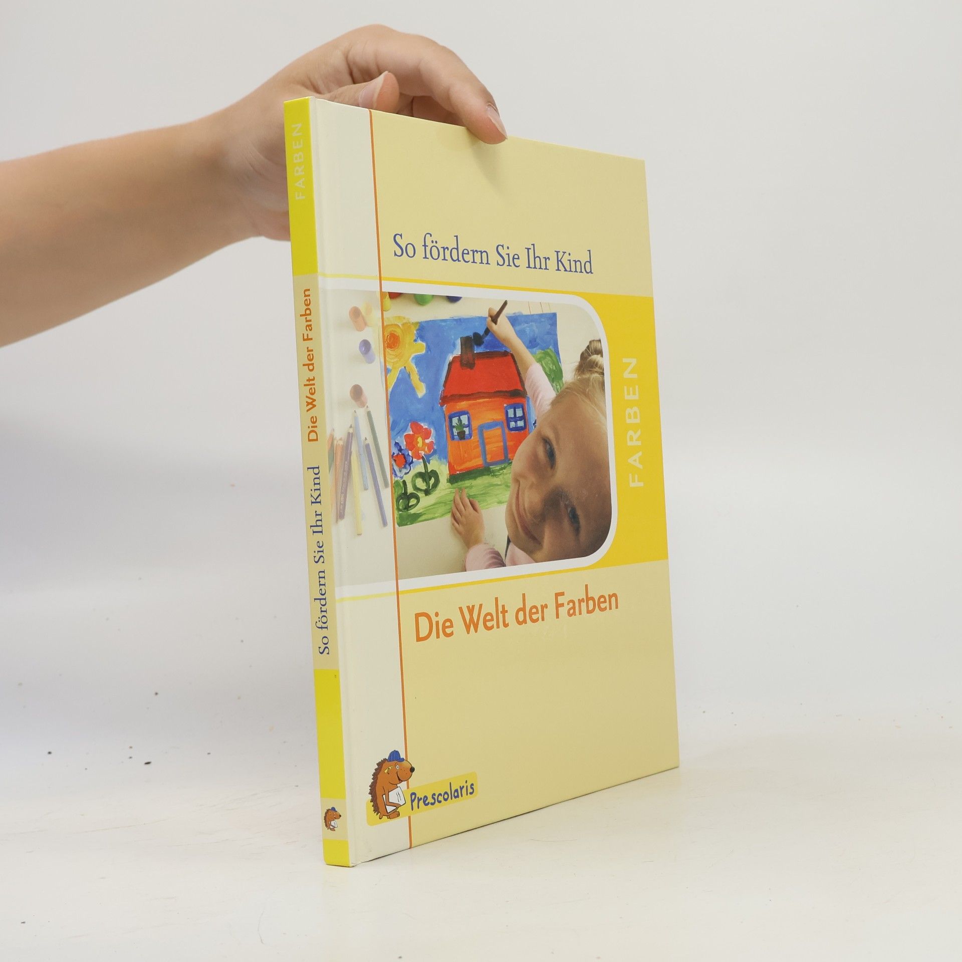 Autorenkollektiv So fördern Sie Ihr Kind. Die Welt der Farben