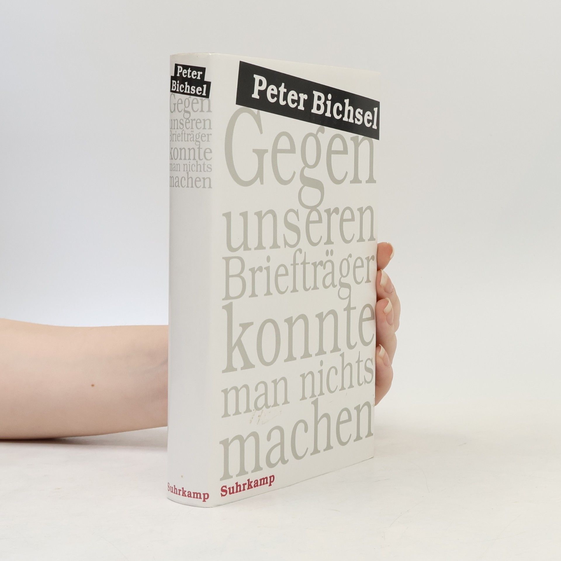Peter Bichsel Gegen unseren Briefträger konnte man nichts machen