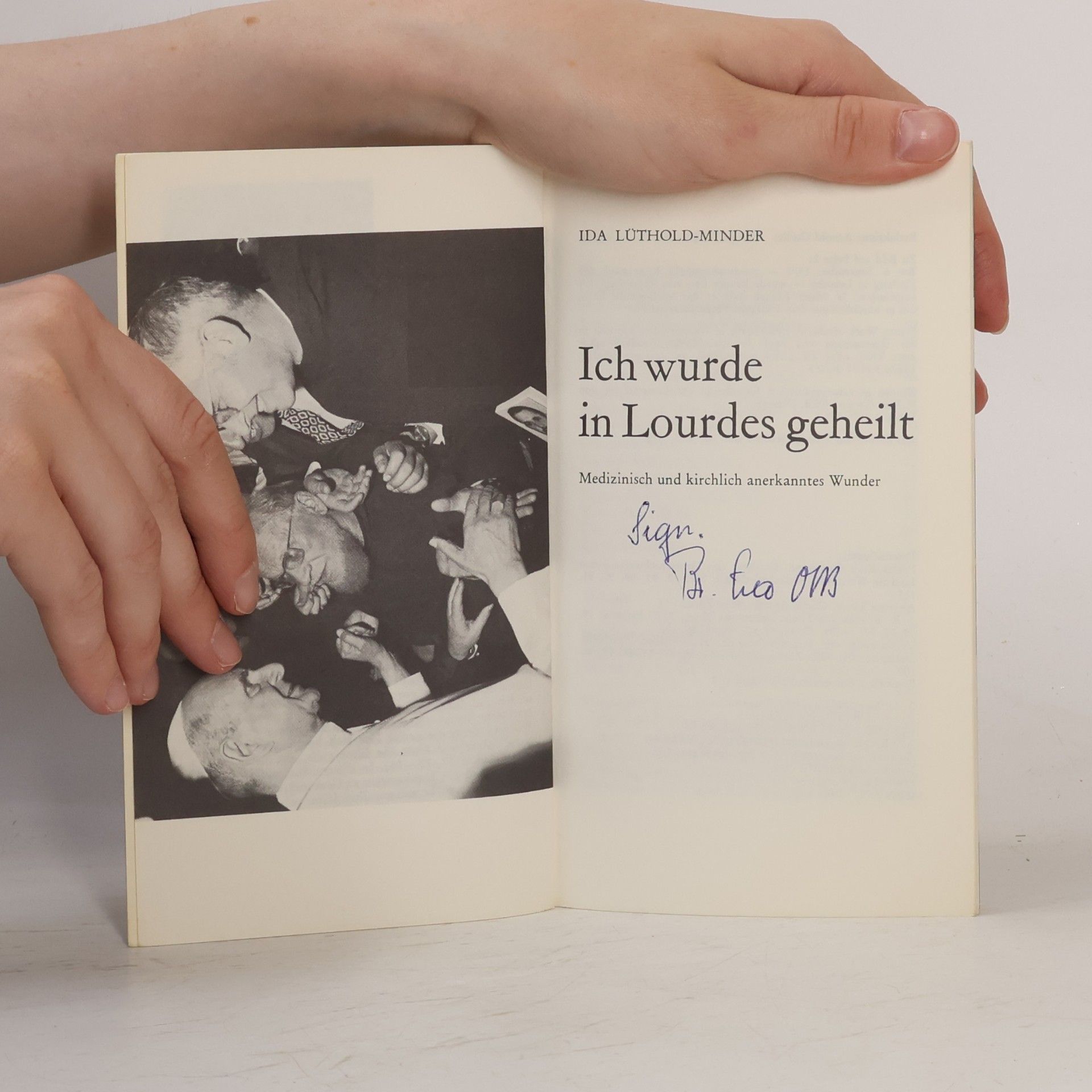 Ida Lüthold-Minder Ich wurde in Lourdes geheilt. Medizinisch und kirchlich anerkanntes Wunder