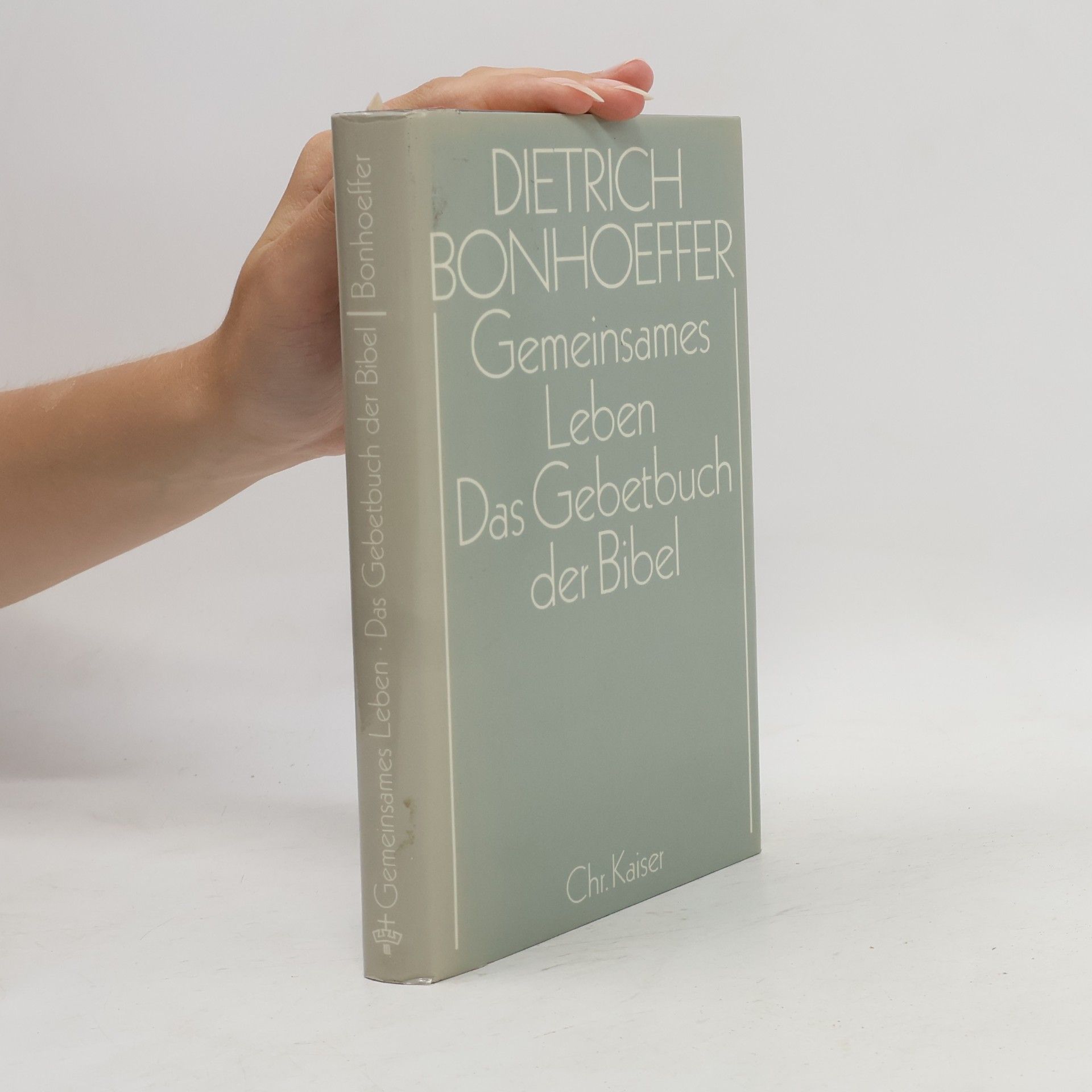 Dietrich Bonhoeffer Werke - 5: Gemeinsames Leben ; Das Gebetbuch der Bibel