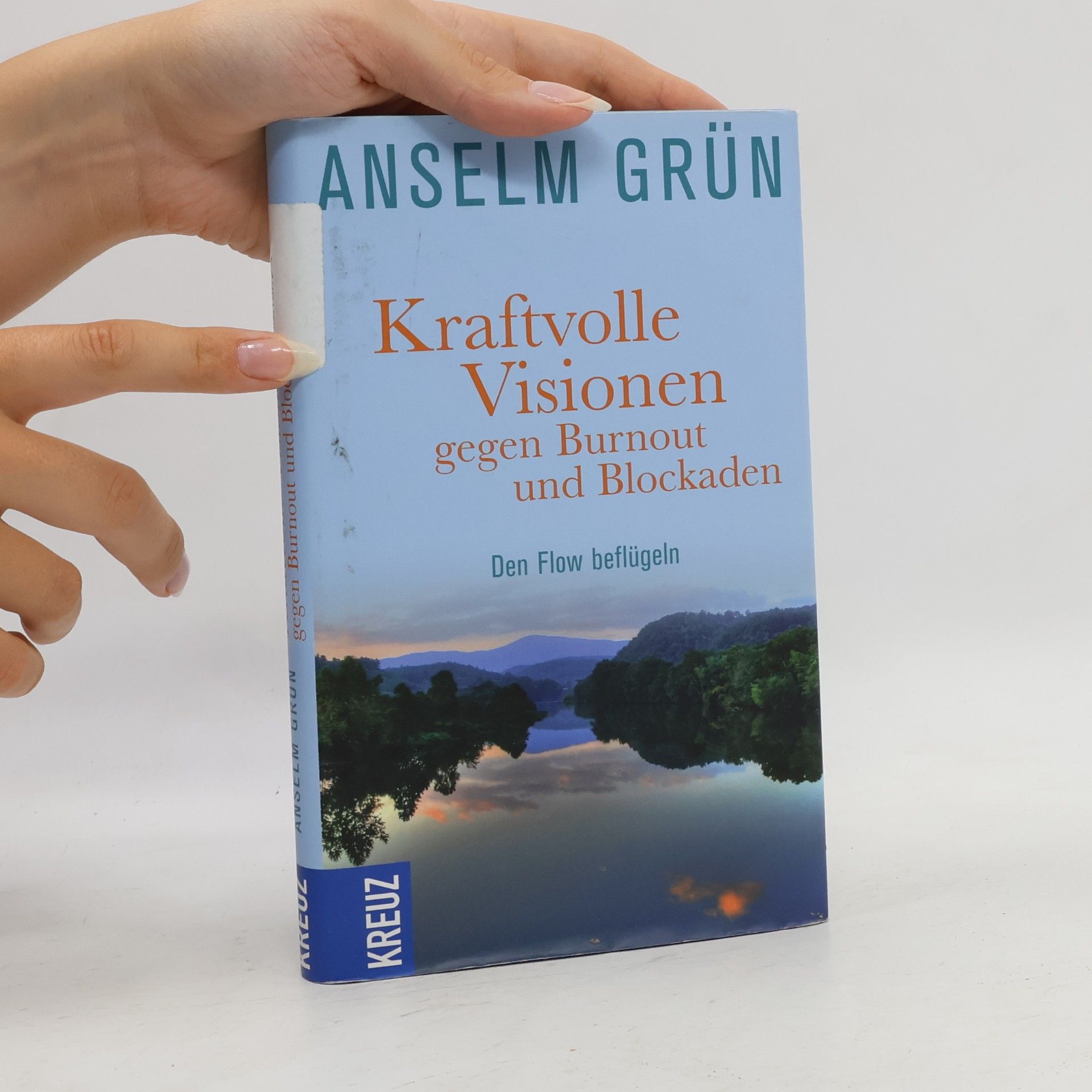 Anselm Grün Kraftvolle Visionen gegen Burnout und Blockaden