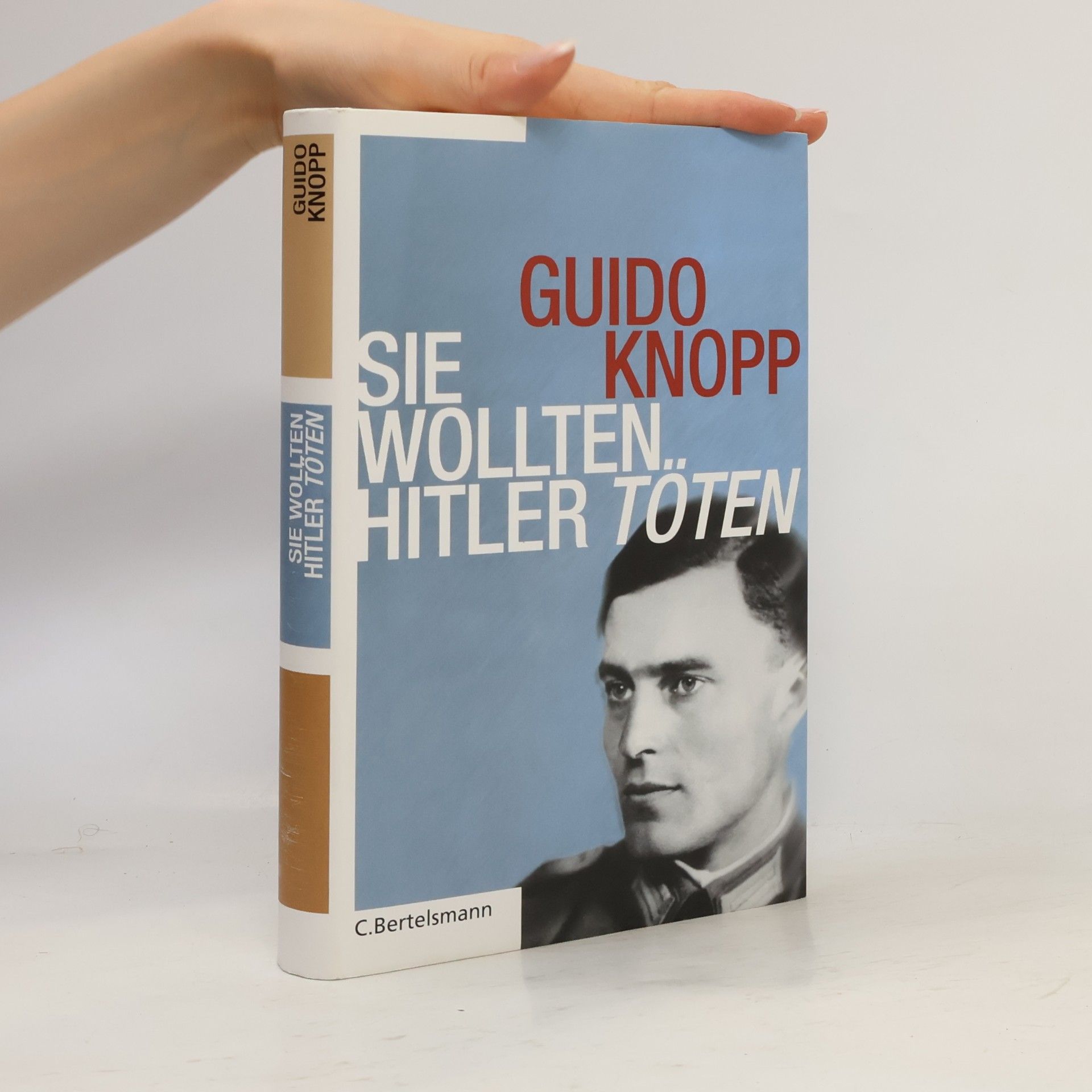 Guido Knopp Sie wollten Hitler töten