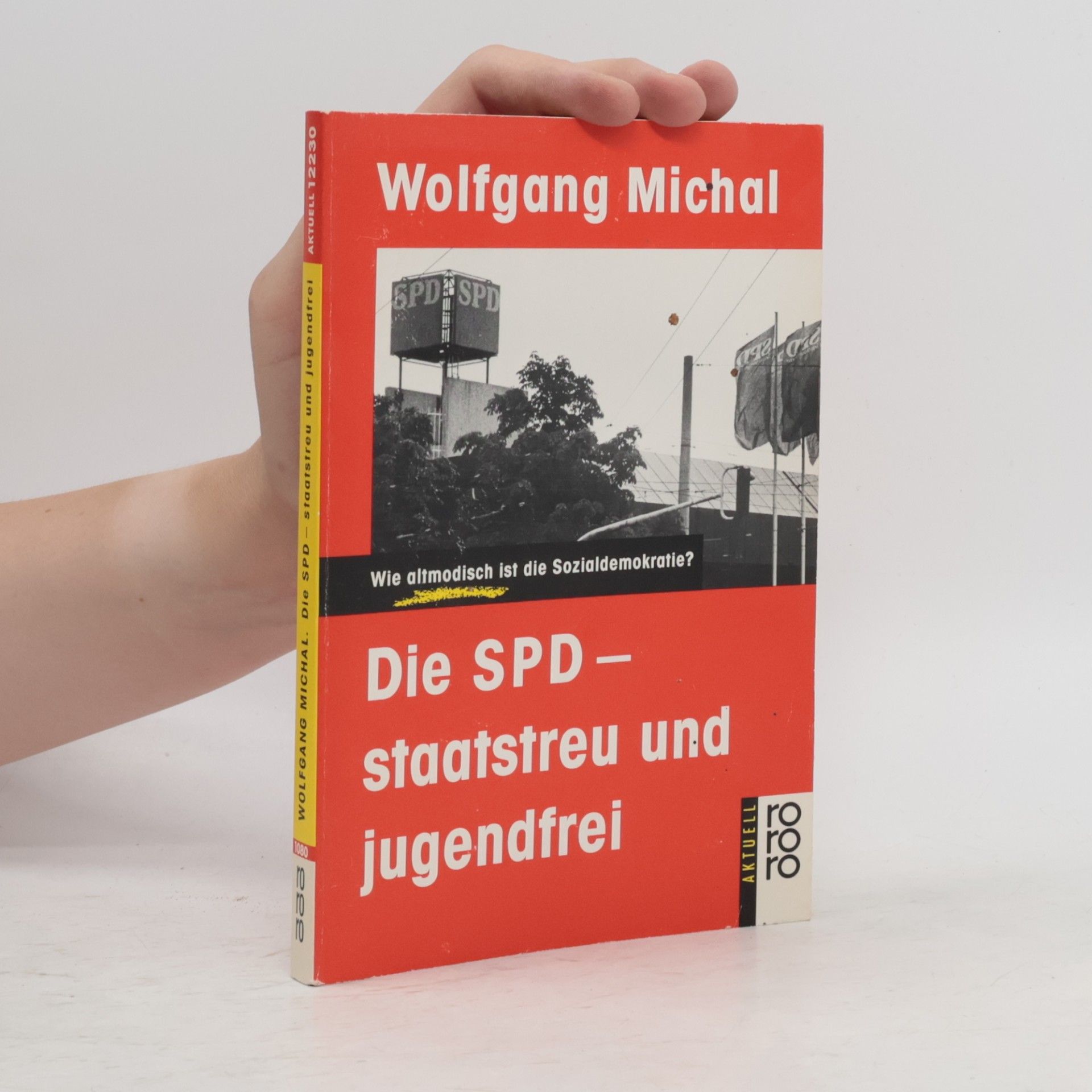 Wolfgang Michal Rororo Aktuell - 12230: Die SPD - staatstreu und jugendfrei