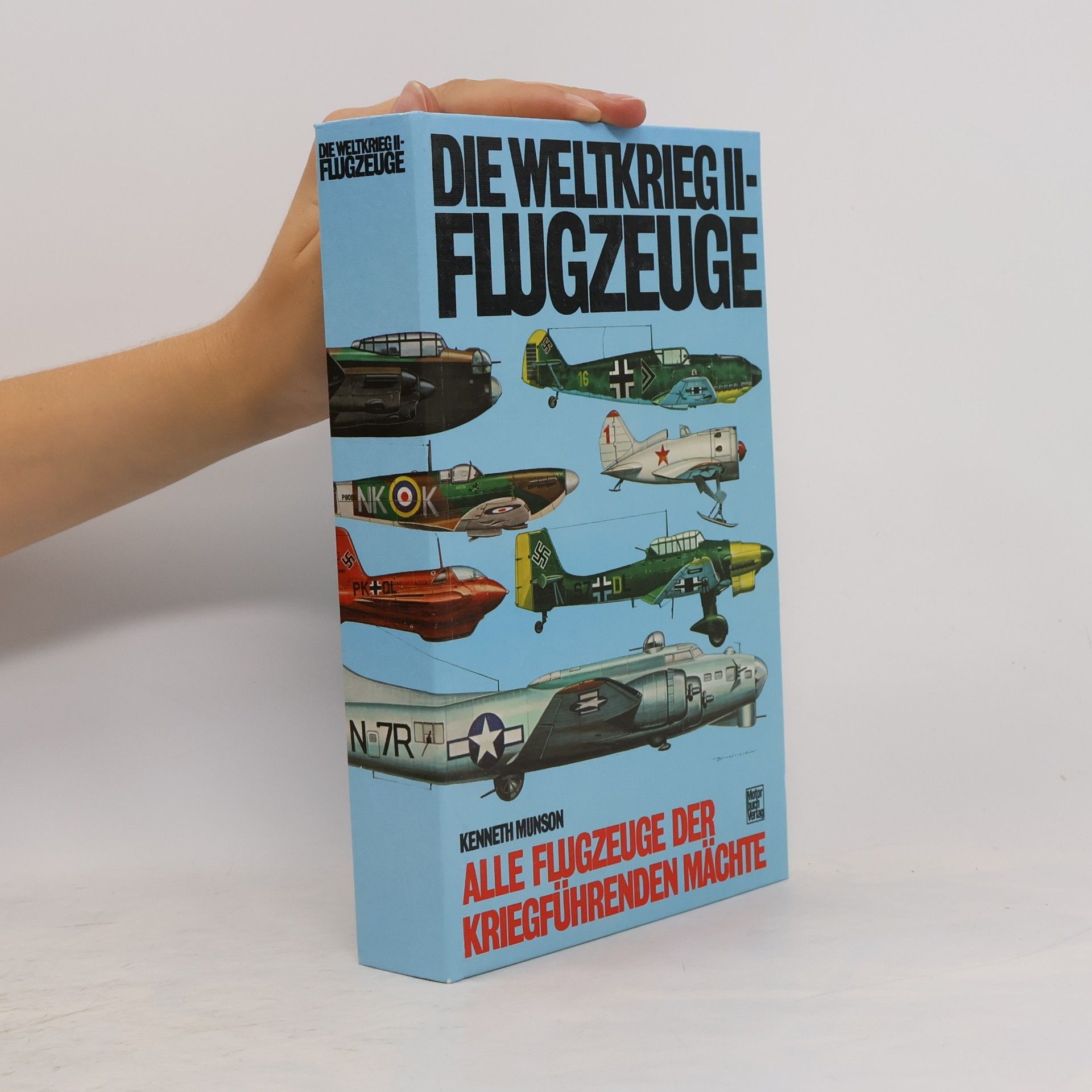 Kenneth Munson Die Weltkrieg II-Flugzeuge : alle Flugzeuge der Kriegführenden Mächte