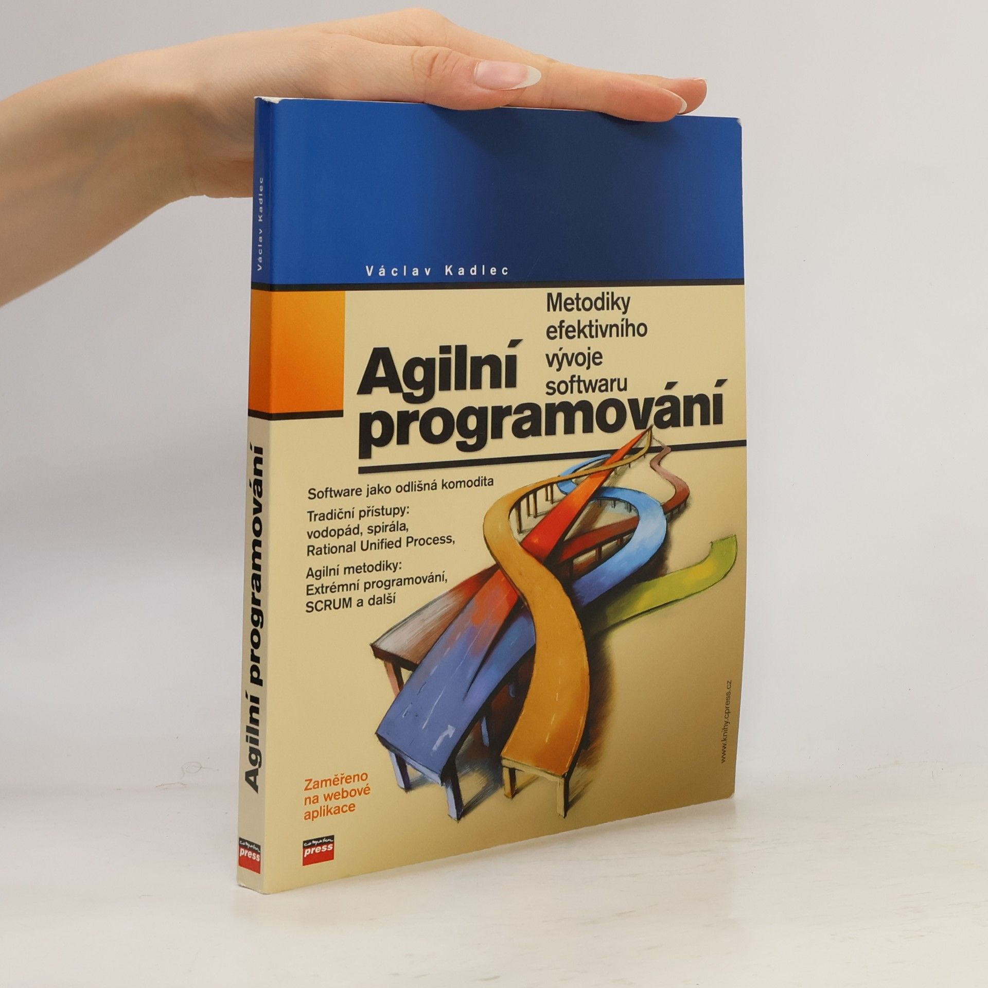 Václav Kadlec Agilní programování. Metodiky efektivního vývoje softwaru
