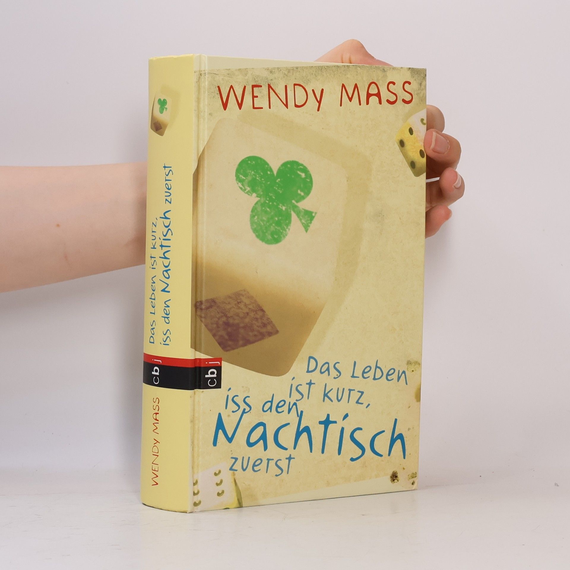 Wendy Mass Das Leben ist kurz, iss den Nachtisch zuerst