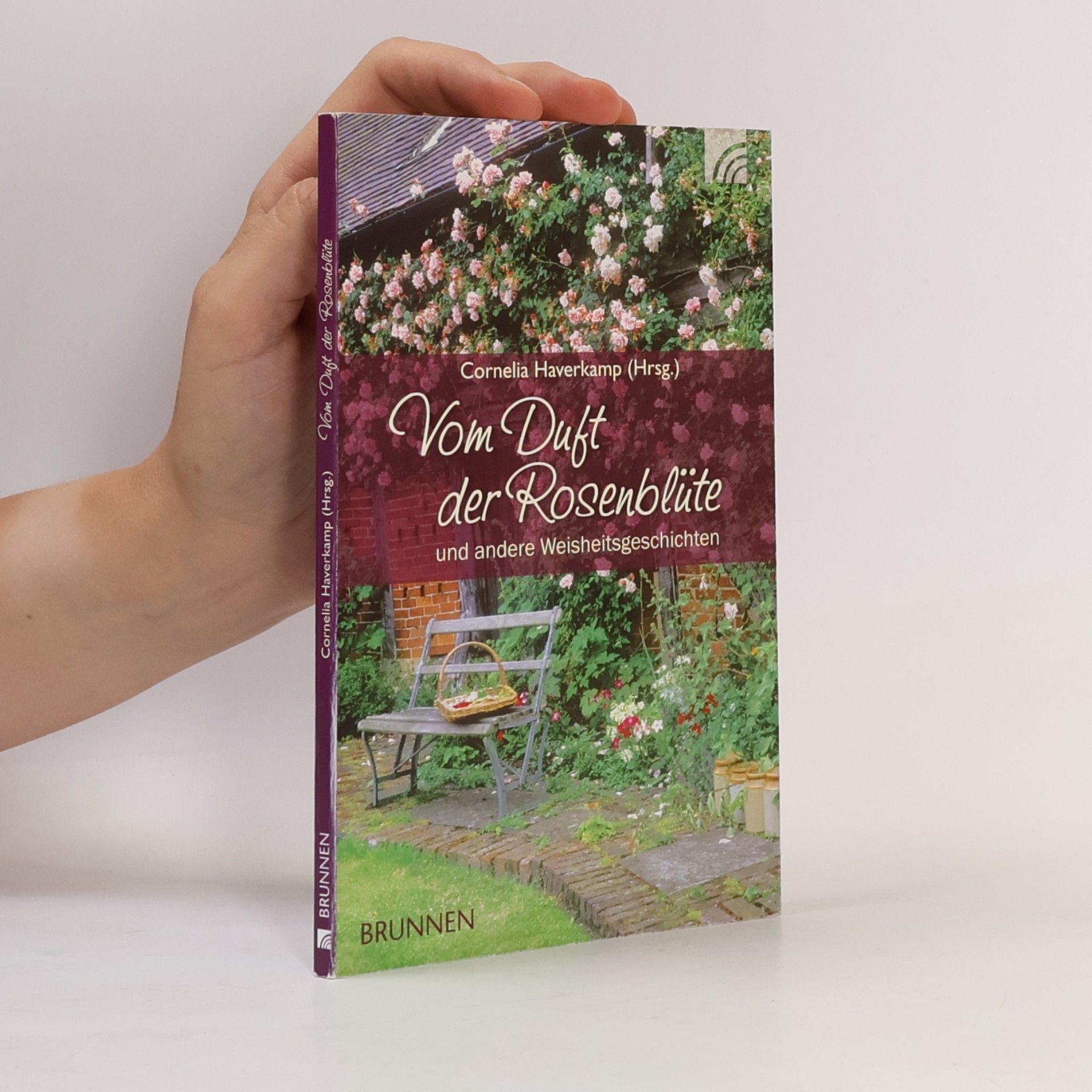Vom Duft der Rosenblüte und andere Weisheitsgeschichten