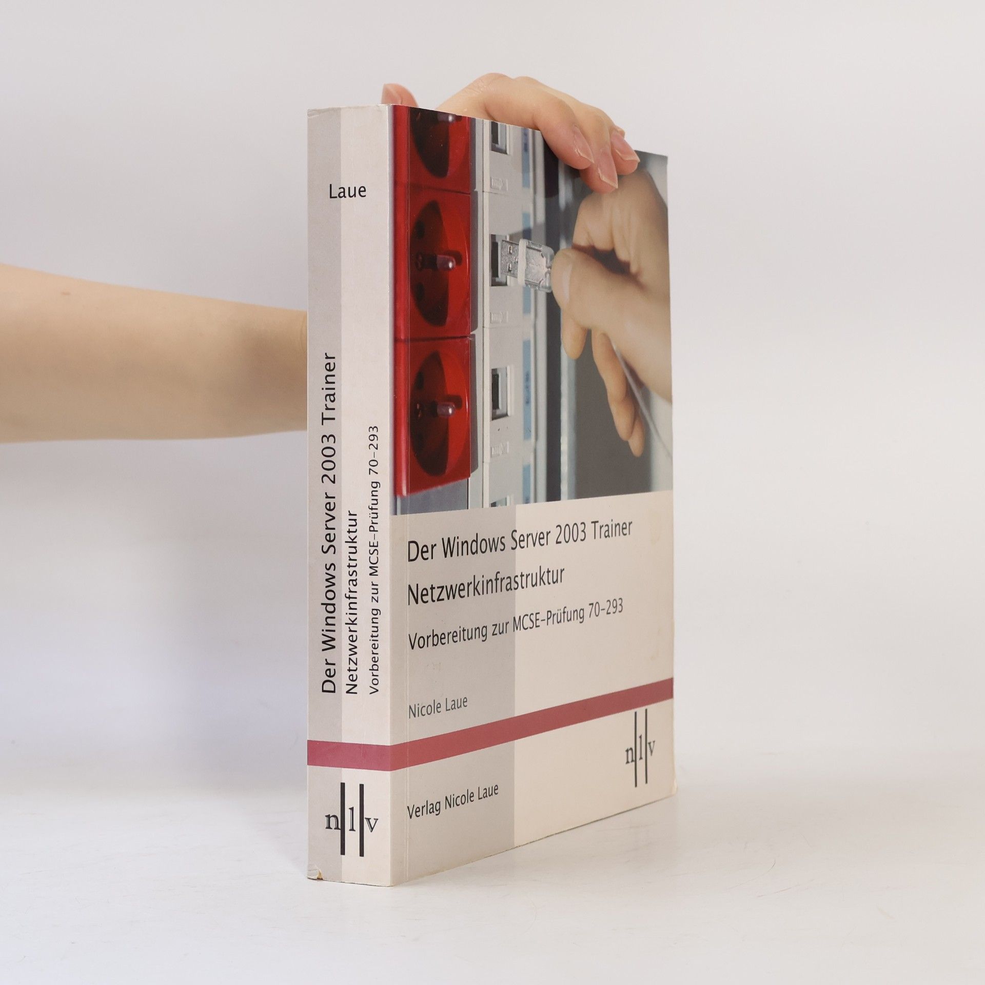 Nicole Laue Der Windows-Server-2003-Trainer - Netzwerkinfrastruktur