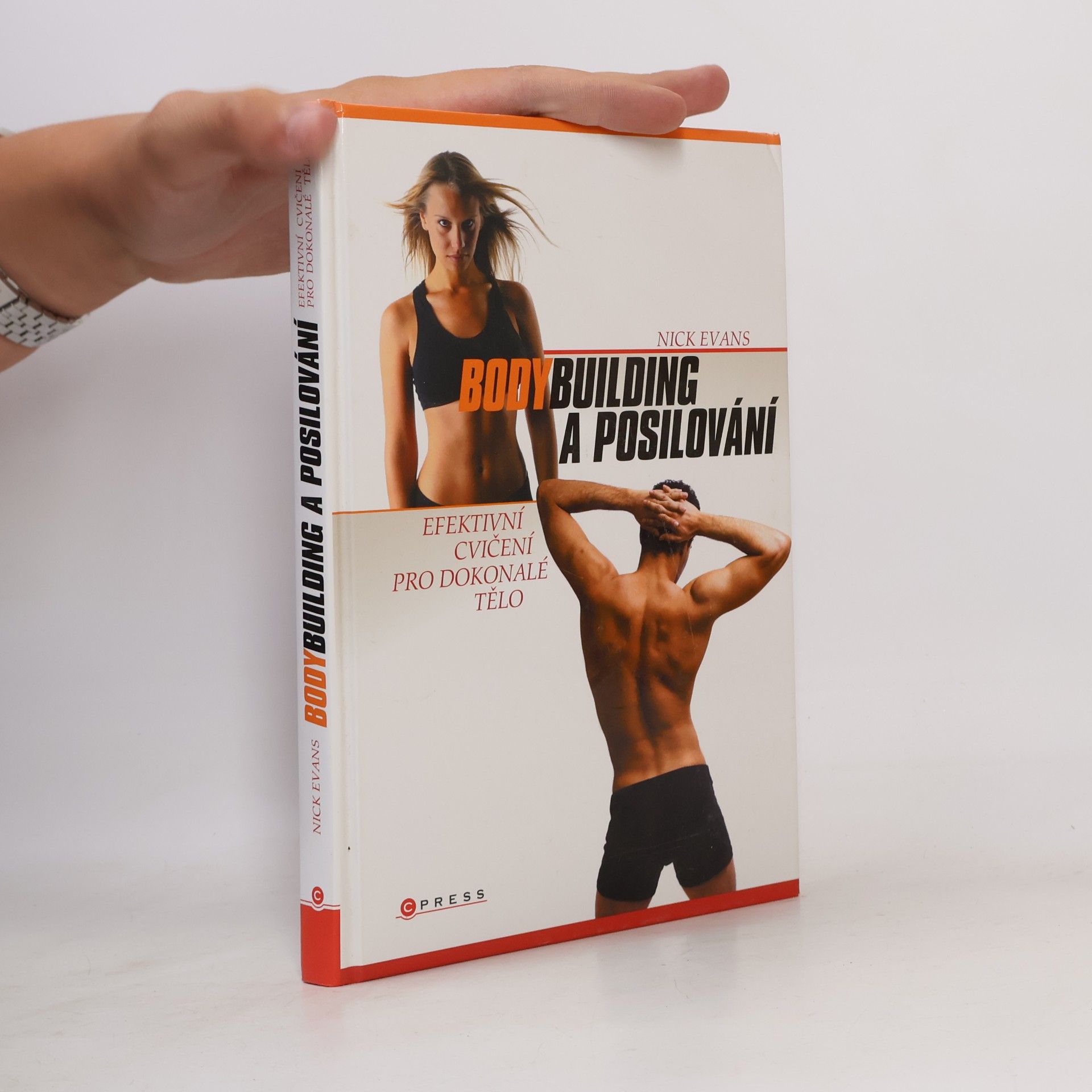 Nick Evans Bodybuilding a posilování : efektivní cvičení pro dokonalé tělo: Váš ilustrovaný průvodce, jak získat svalovou hmotu a zformovat tělo
