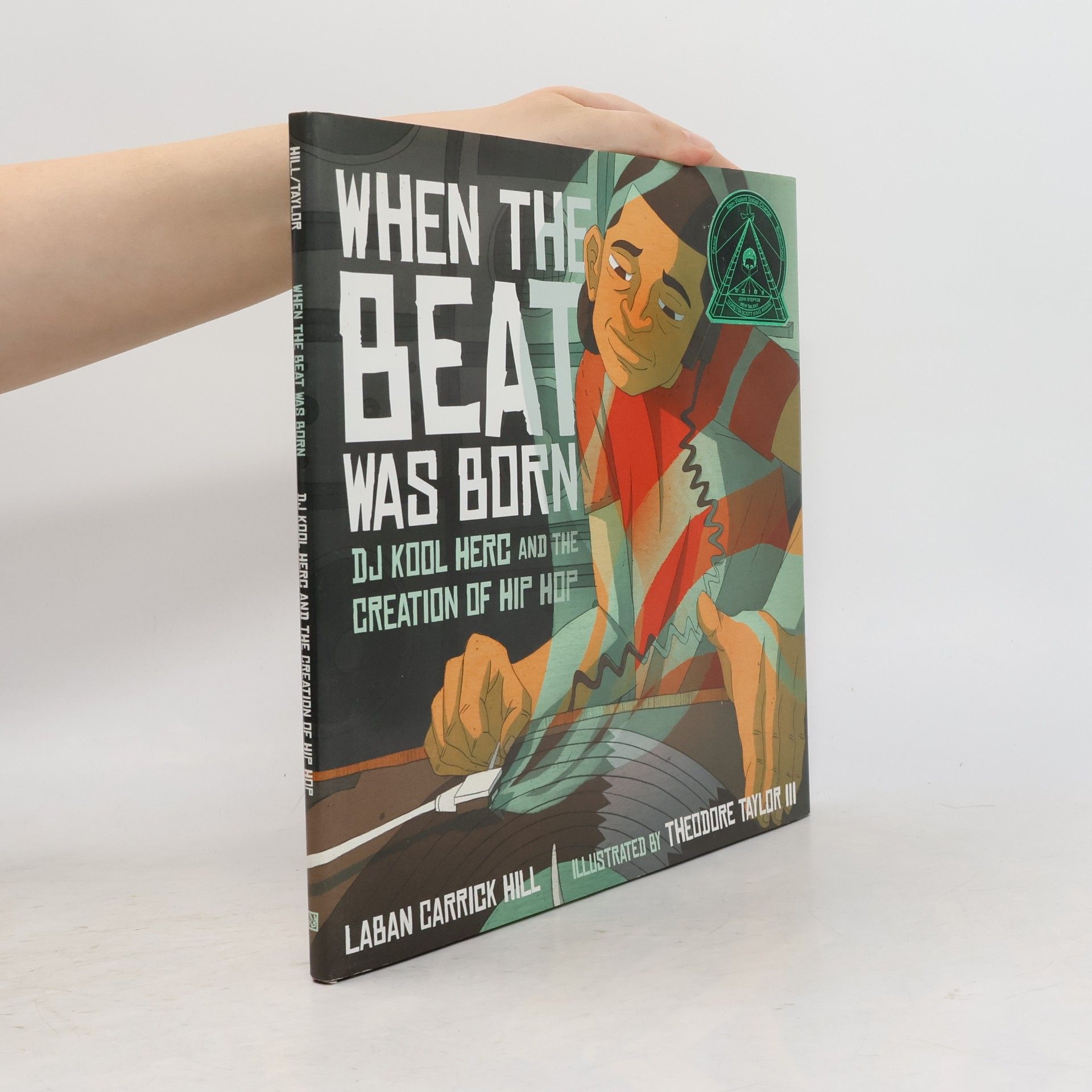 Theodore Taylor III When The Beat Was Born: DJ Kool Herc And The Creation Of Hip Hop