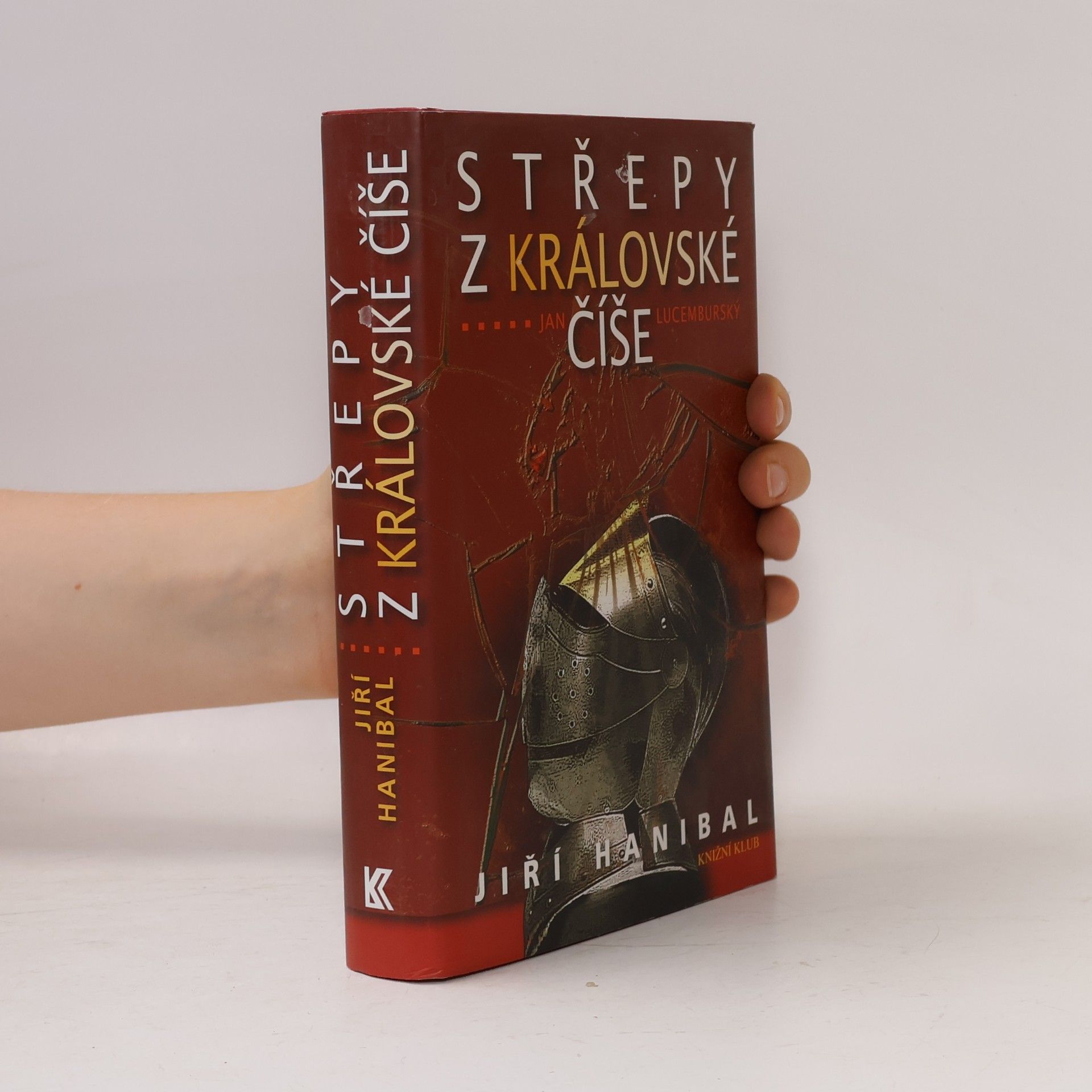 Jiří Hanibal Střepy z královské číše: Jan Lucemburský
