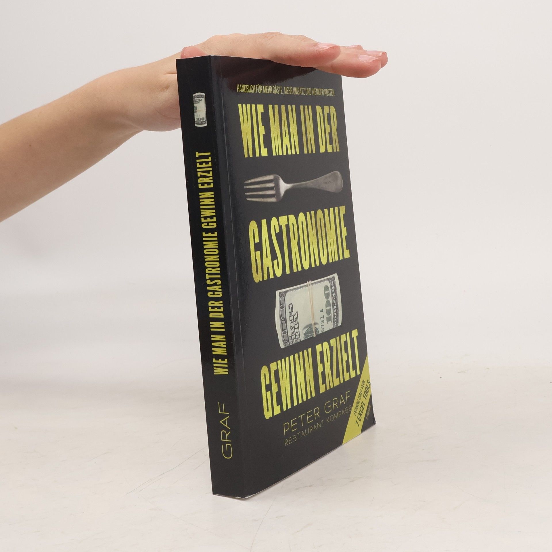 Peter Graf Wie man in der Gastronomie Gewinn erzielt – Handbuch für mehr Gäste, mehr Umsatz und weniger Kosten – Download von 7 Excel Tools