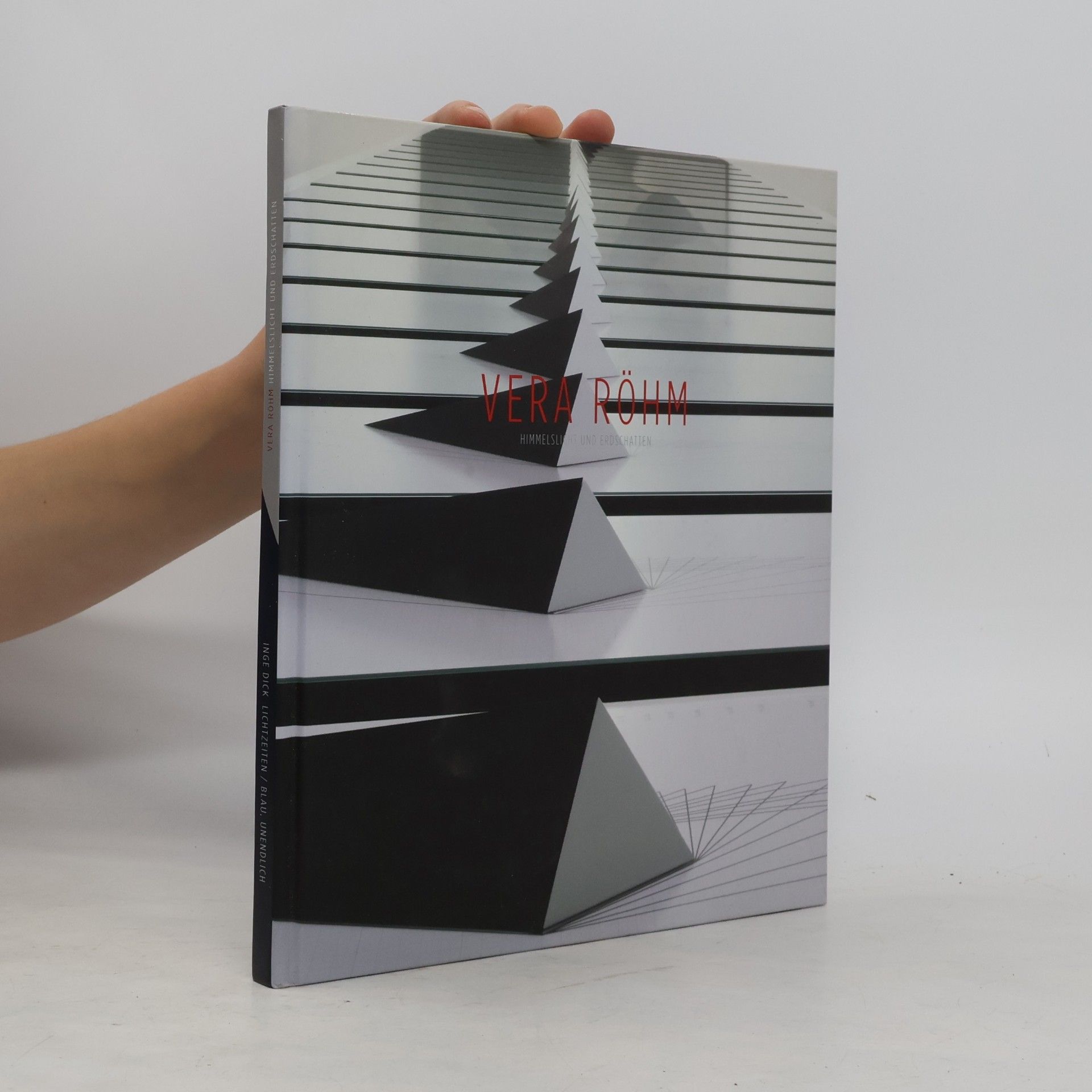 Inge Dick, Lichtzeichen / Blau, Unendlich. Vera Röhm, Himmelslicht und Erdschatten. Katalog zur Austellung Inge Dick: Blau, Unendlich; Vera Röhm: Kosmos