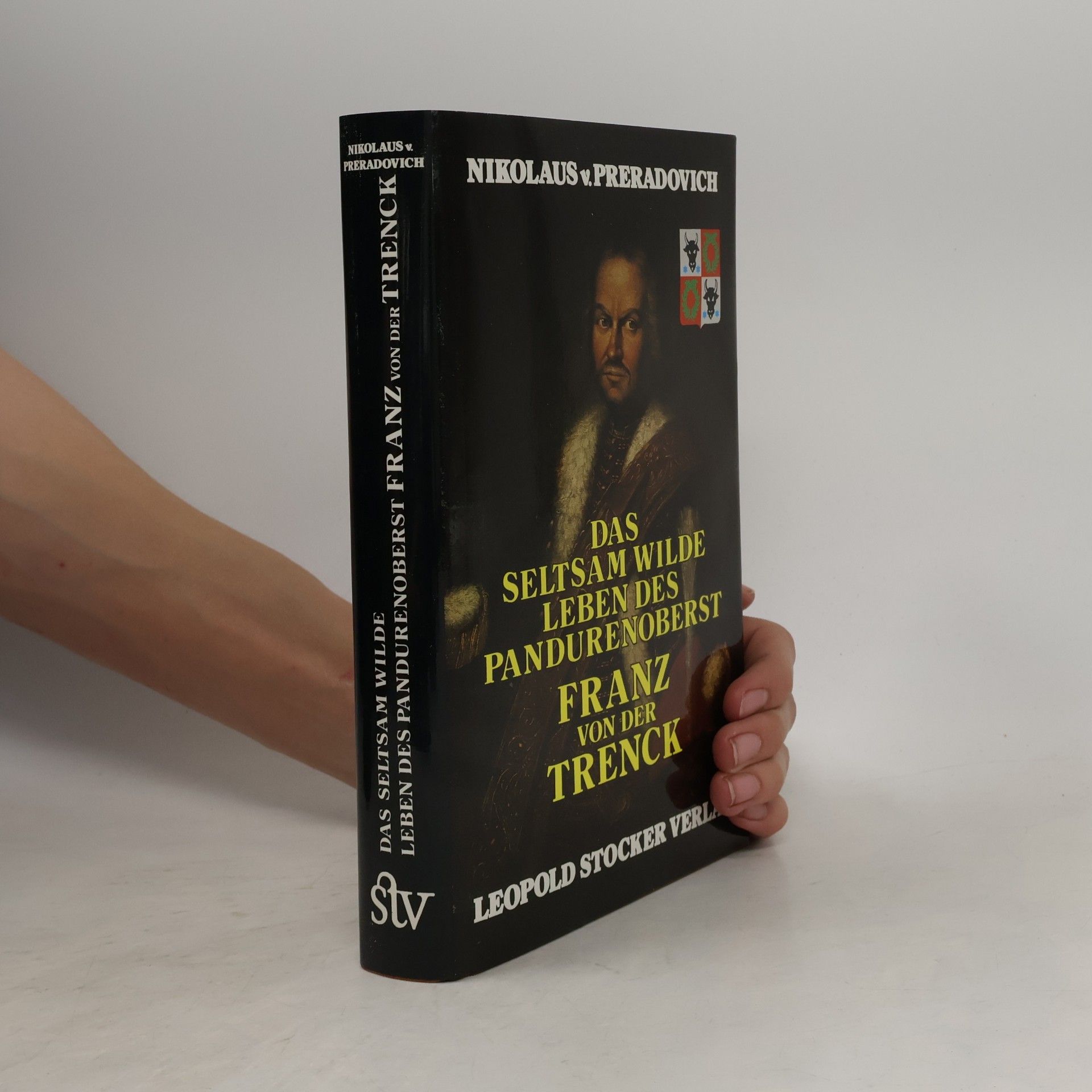 Nikolaus von Preradovich Das seltsam wilde Leben des Pandurenoberst Franz von der Trenck