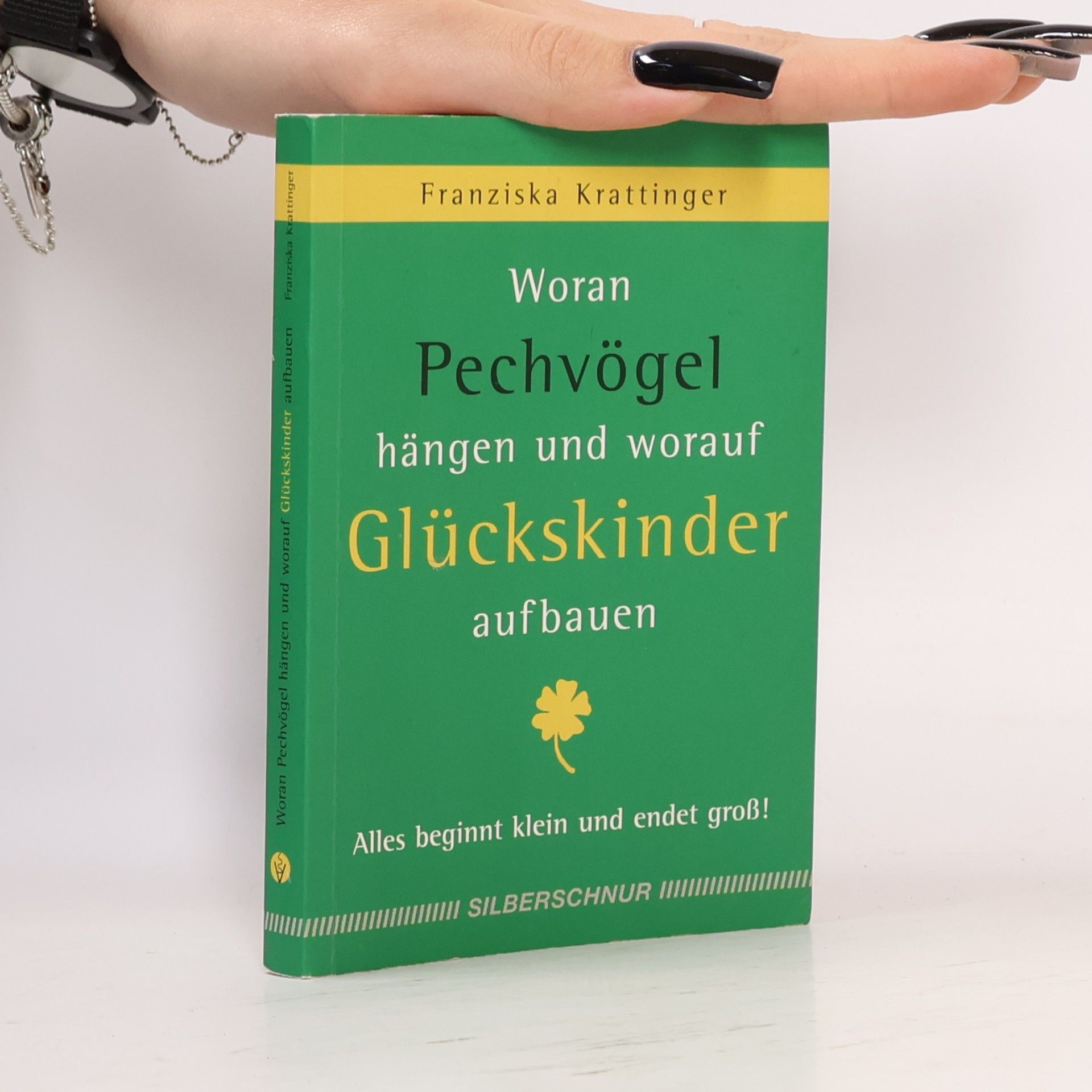Franziska Krattinger Woran Pechvögel hängen und worauf Glückskinder aufbauen