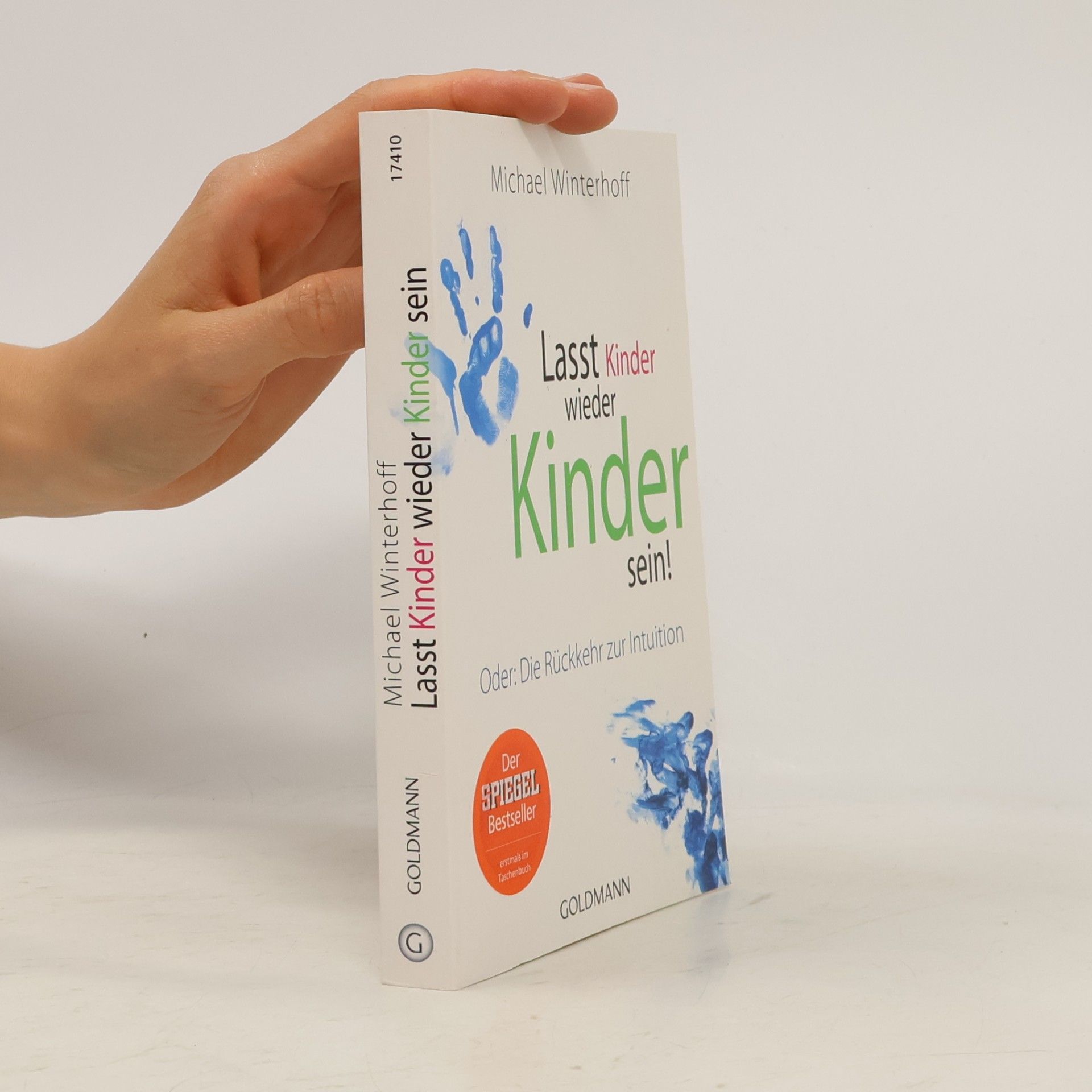 Michael Winterhoff Lasst Kinder wieder Kinder sein! Oder: die Rückkehr zur Intuition