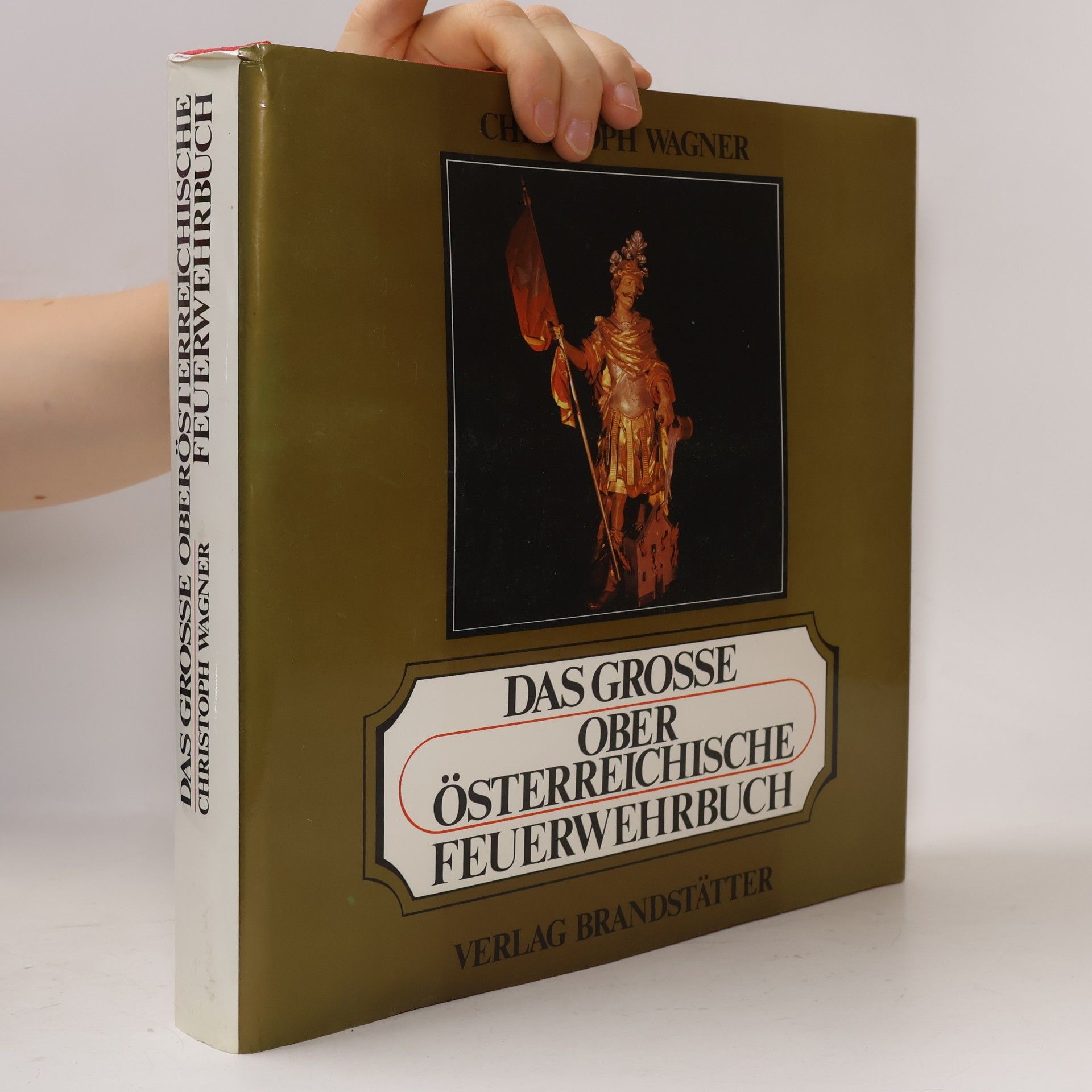 Christoph Wagner Das große oberösterreichische Feuerwehrbuch