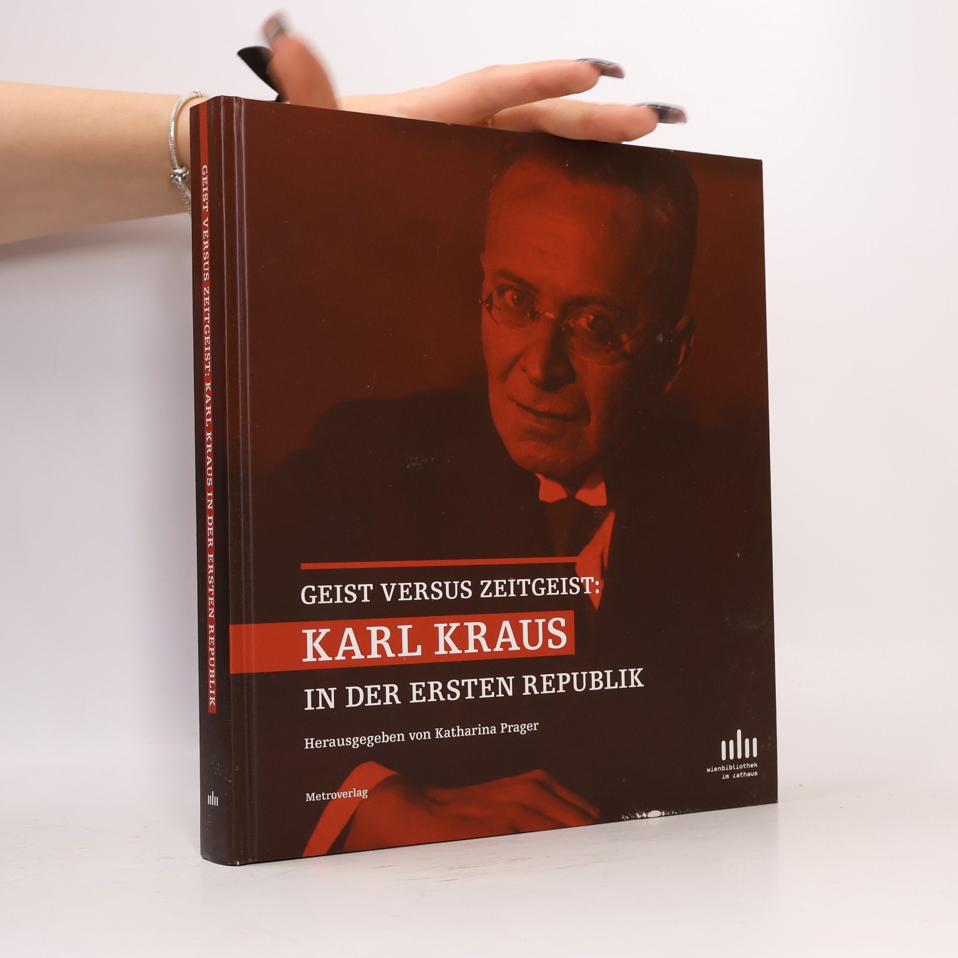 Katharina Prager Geist versus Zeitgeist: Karl Kraus in der ersten Republik