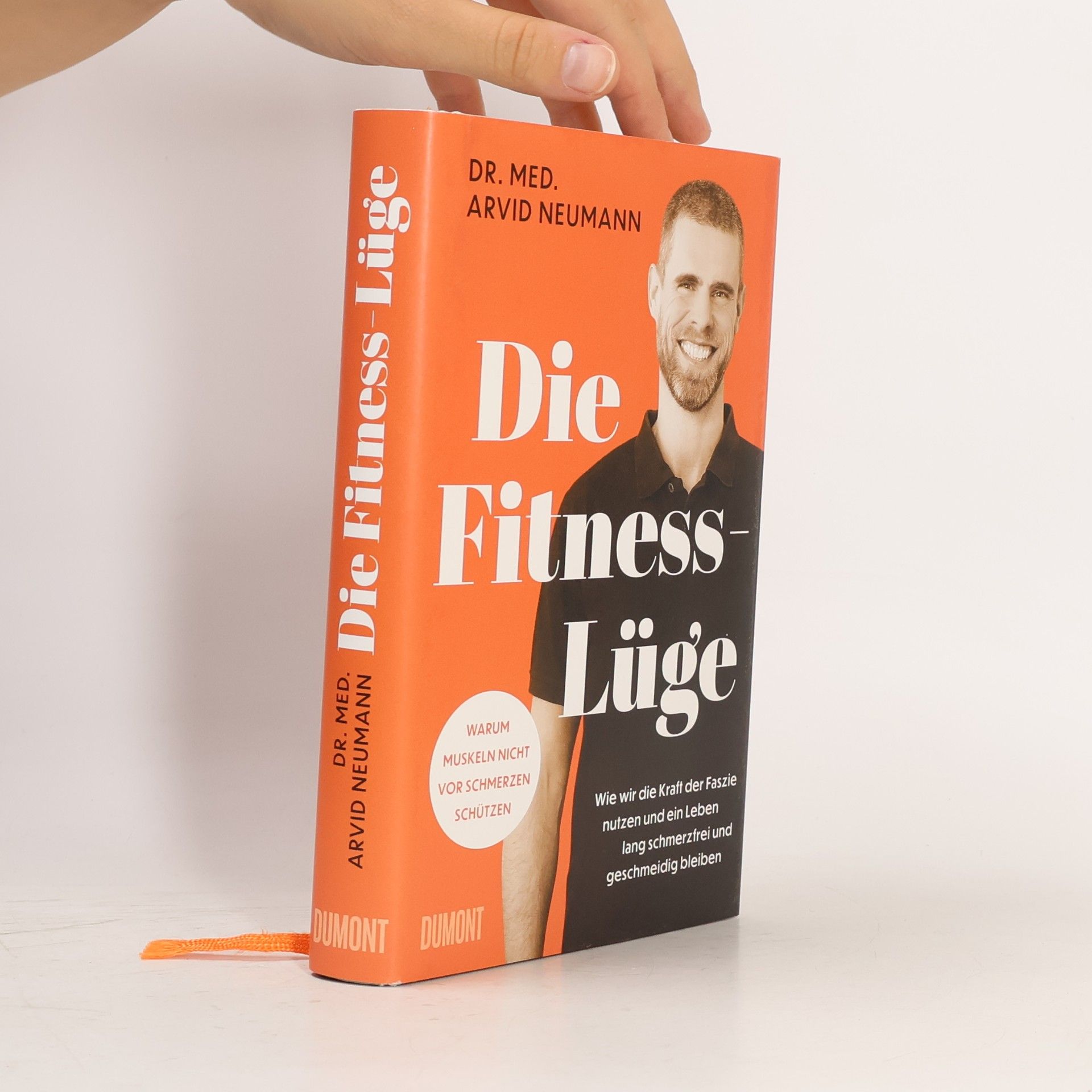 Arvid Neumann Die Fitness-Lüge. Wie wir die Kraft der Faszie nutzen und ein Leben lang schmerzfrei und geschmeidig bleiben | Warum Muskeln nicht vor Schmerzen schützen