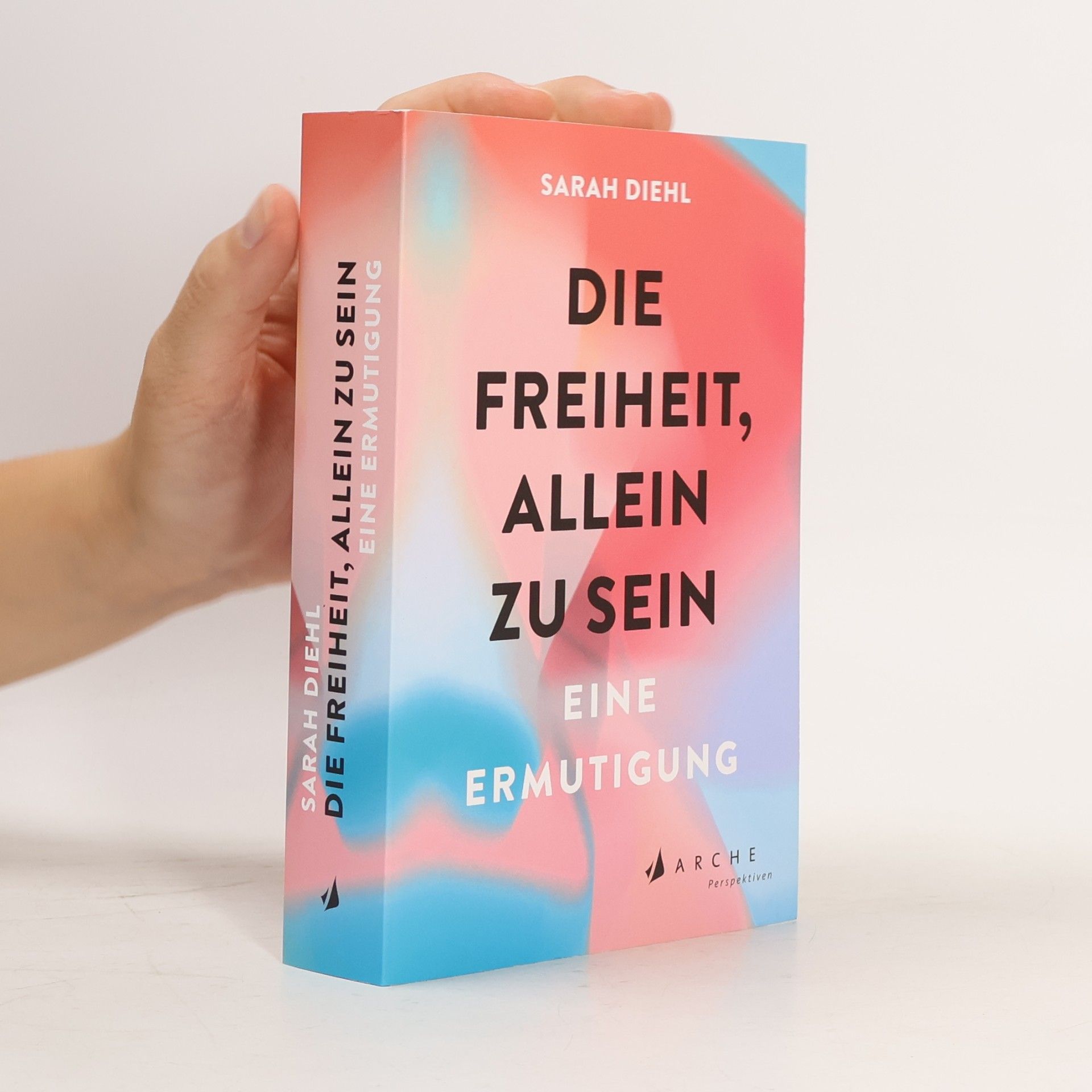 Sarah Diehl Die Freiheit, allein zu sein