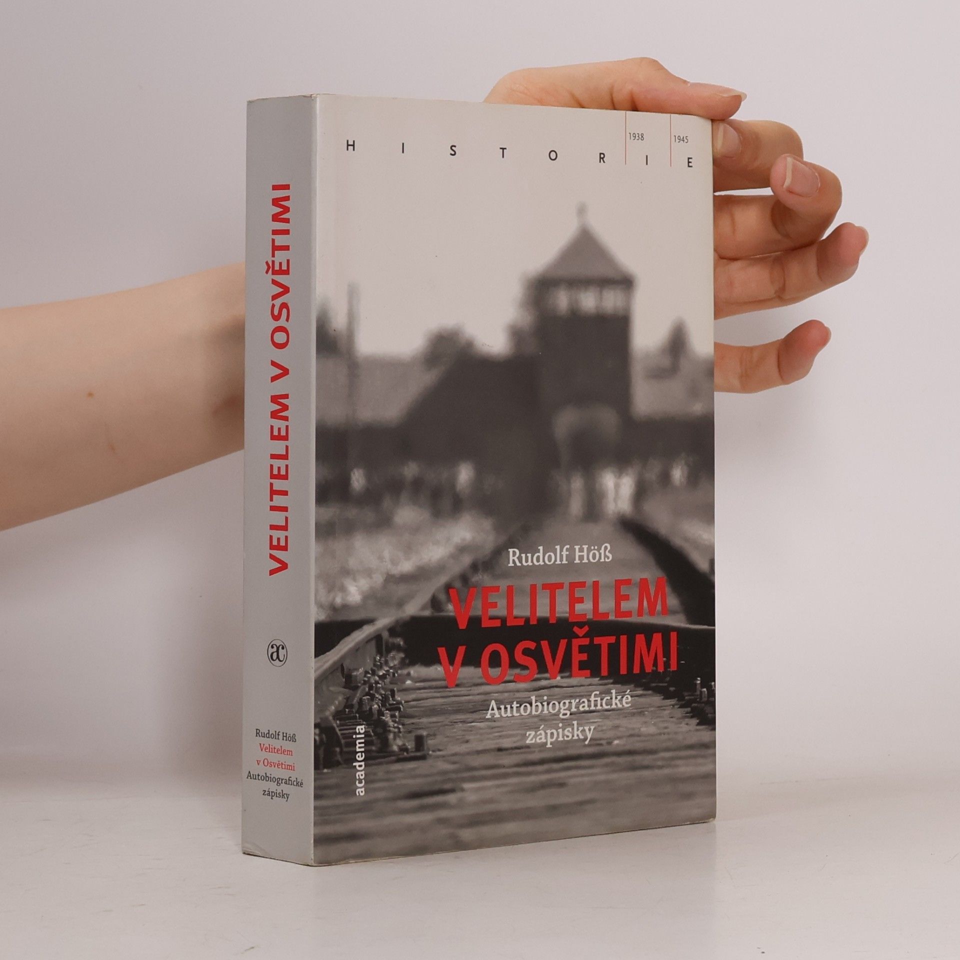 Rudolf Höss Velitelem v Osvětimi : autobiografické zápisky