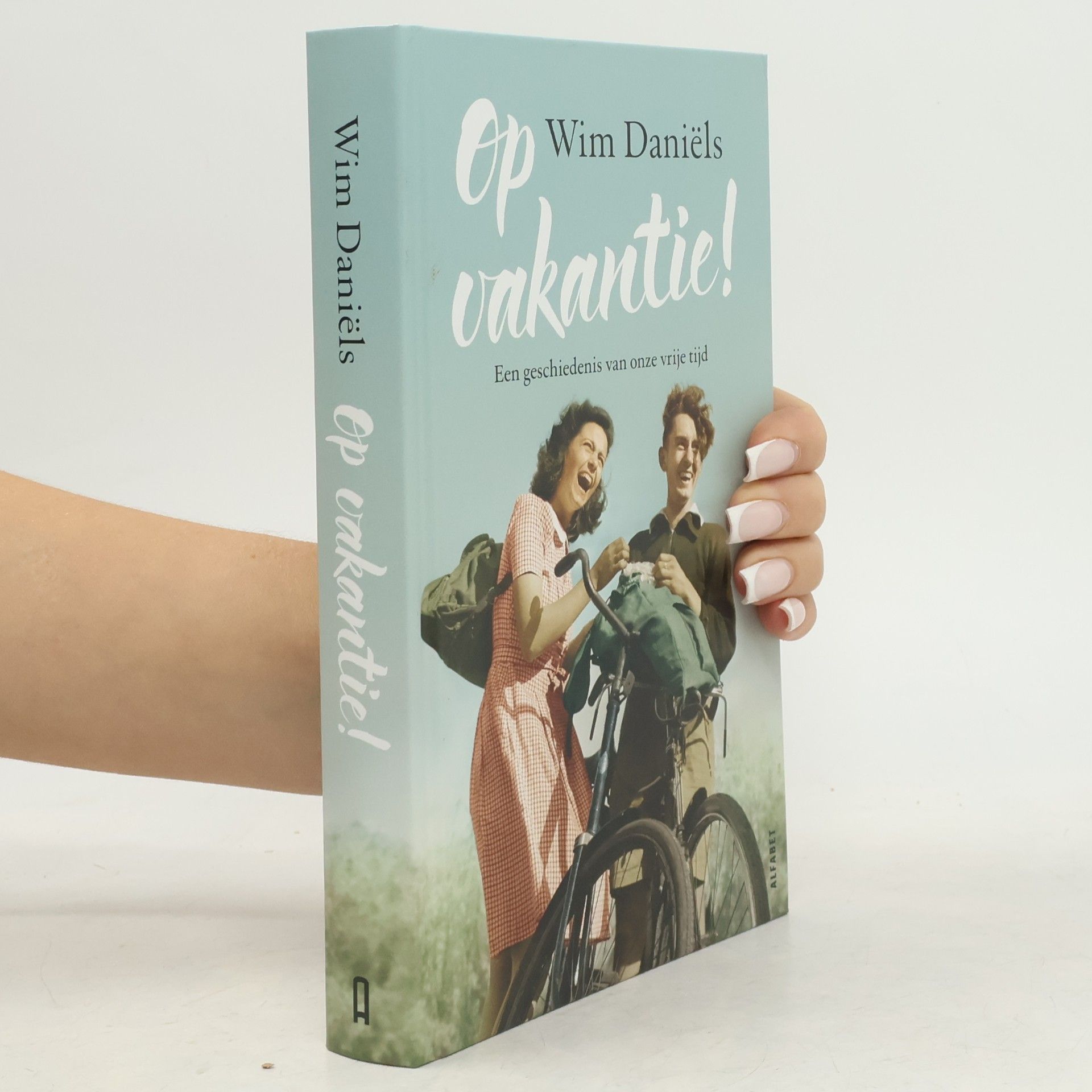Wim Daniëls Op vakantie! Een geschiedenis van onze vrije tijd