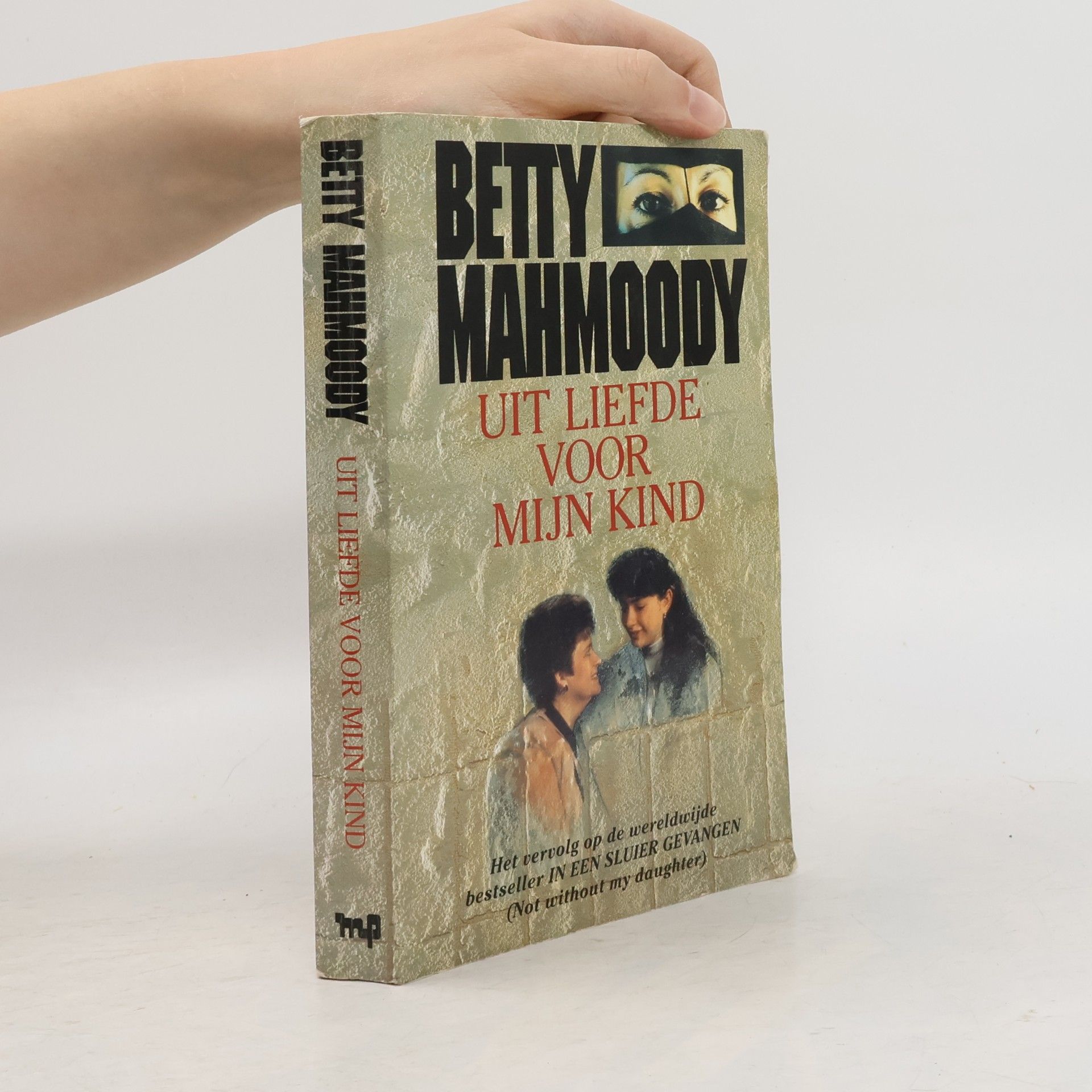 Betty Mahmoody Uit liefde voor mijn kind