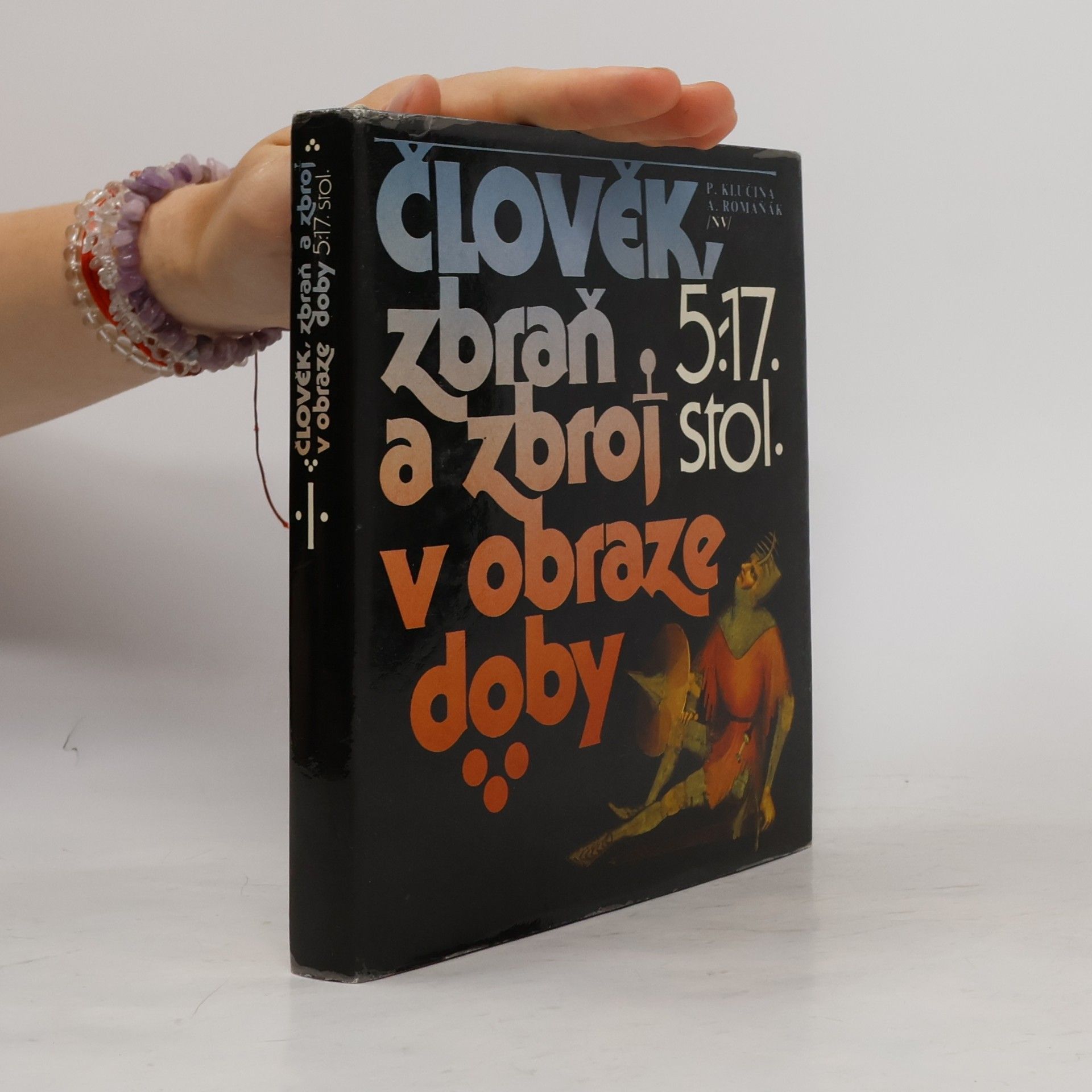 Člověk, zbraň a zbroj v obraze doby. 5.-17. stol.