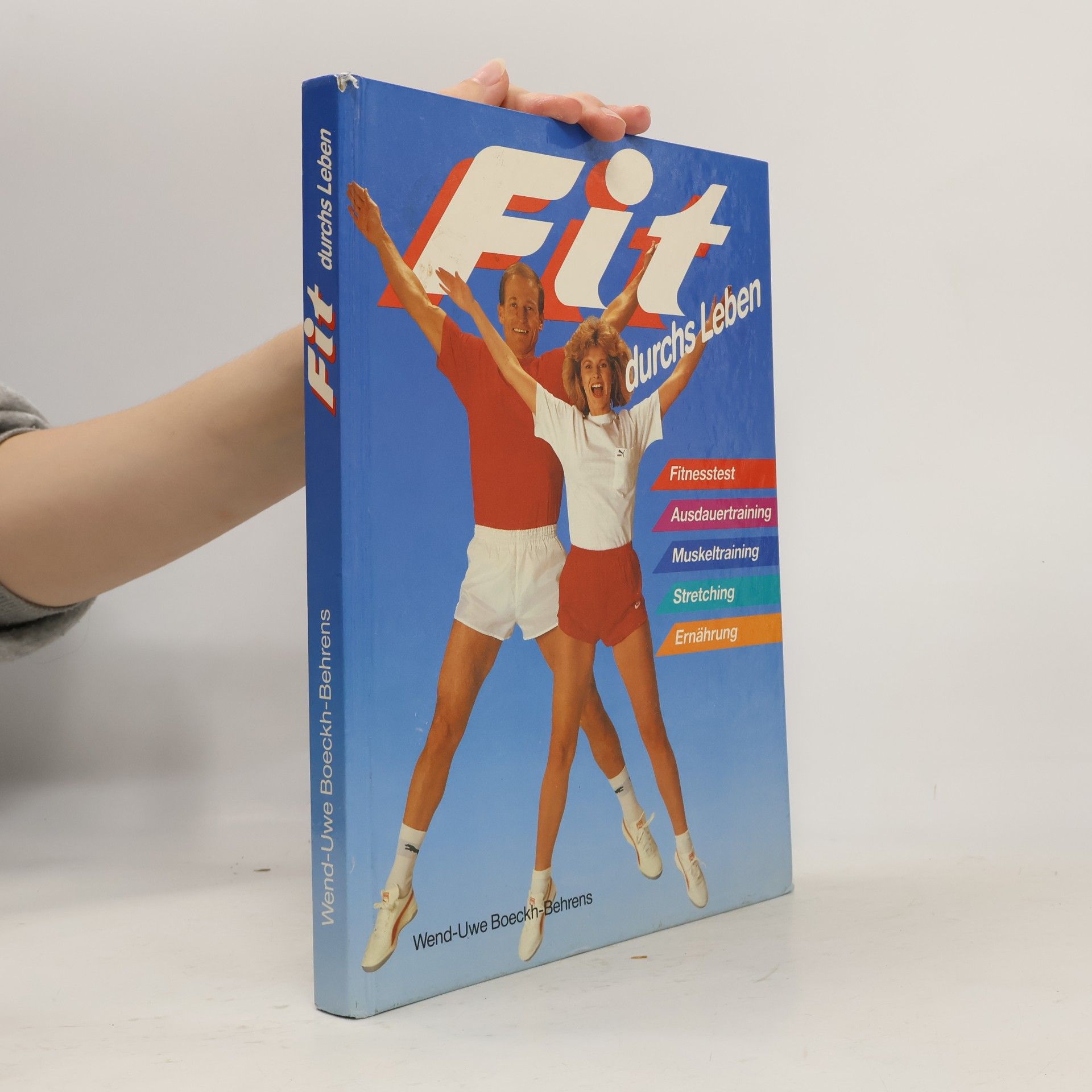 W. U. Boeckh Behrens Fit durchs Leben ; [Fitnesstest, Ausdauertraining, Muskeltraining, Stretching, Ernährung]