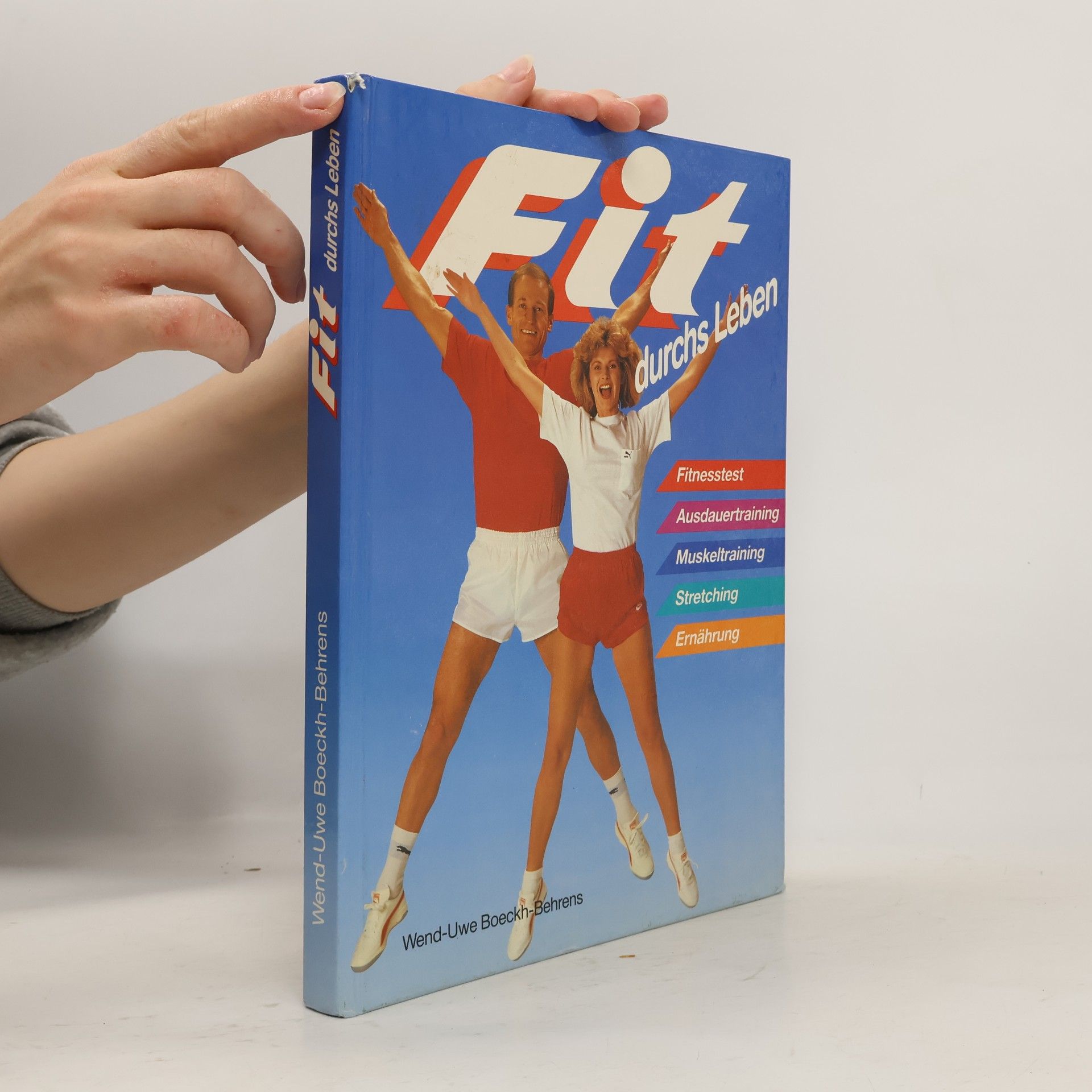 W. U. Boeckh Behrens Fit durchs Leben ; [Fitnesstest, Ausdauertraining, Muskeltraining, Stretching, Ernährung]