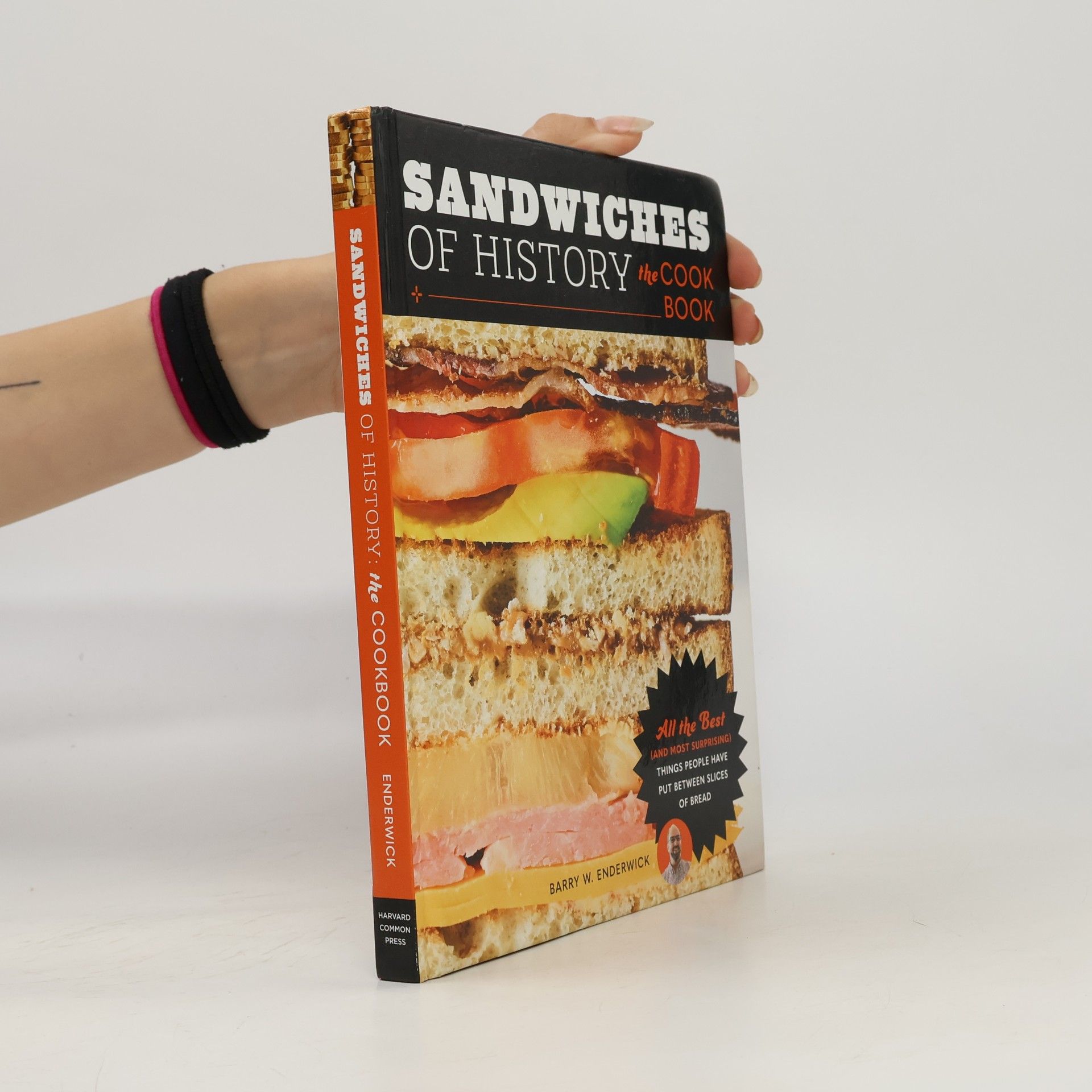 Barry W. Enderwick Sandwiches of History: The Cookbook