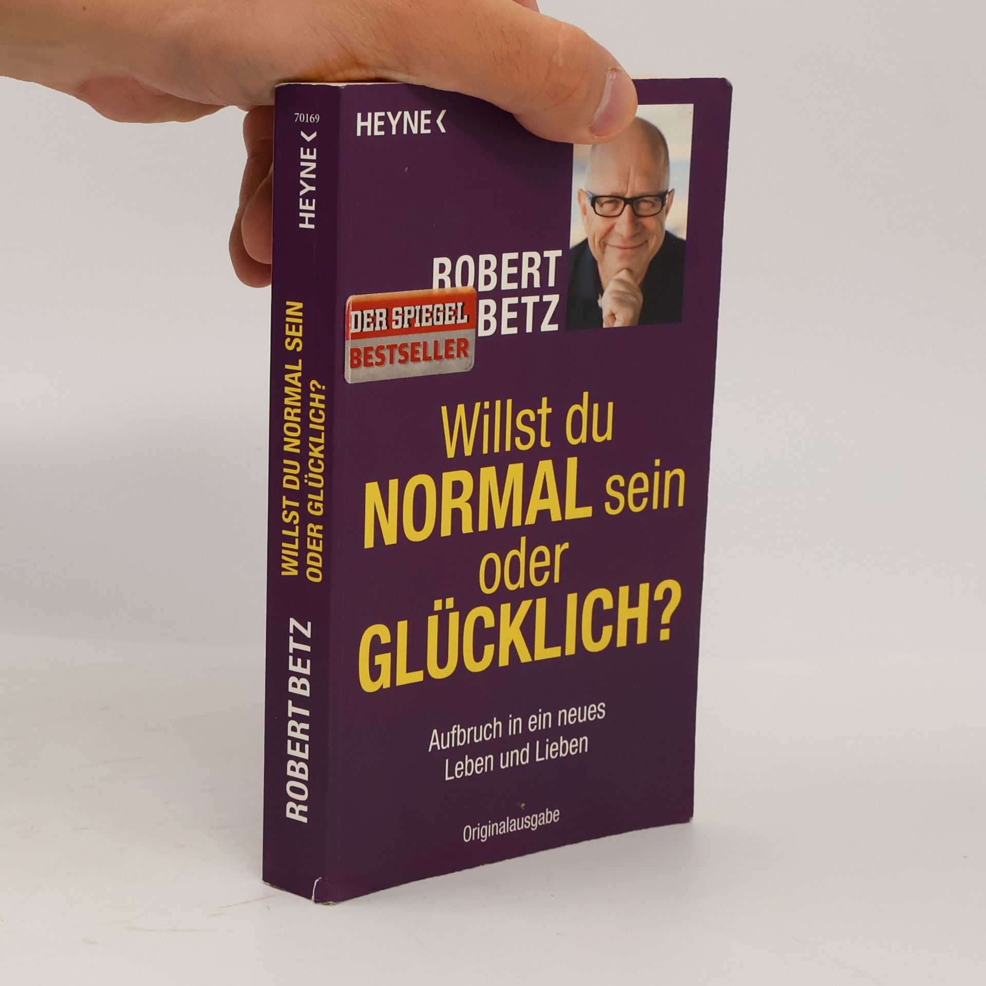 Robert Theodor Betz Willst du normal sein oder glücklich?