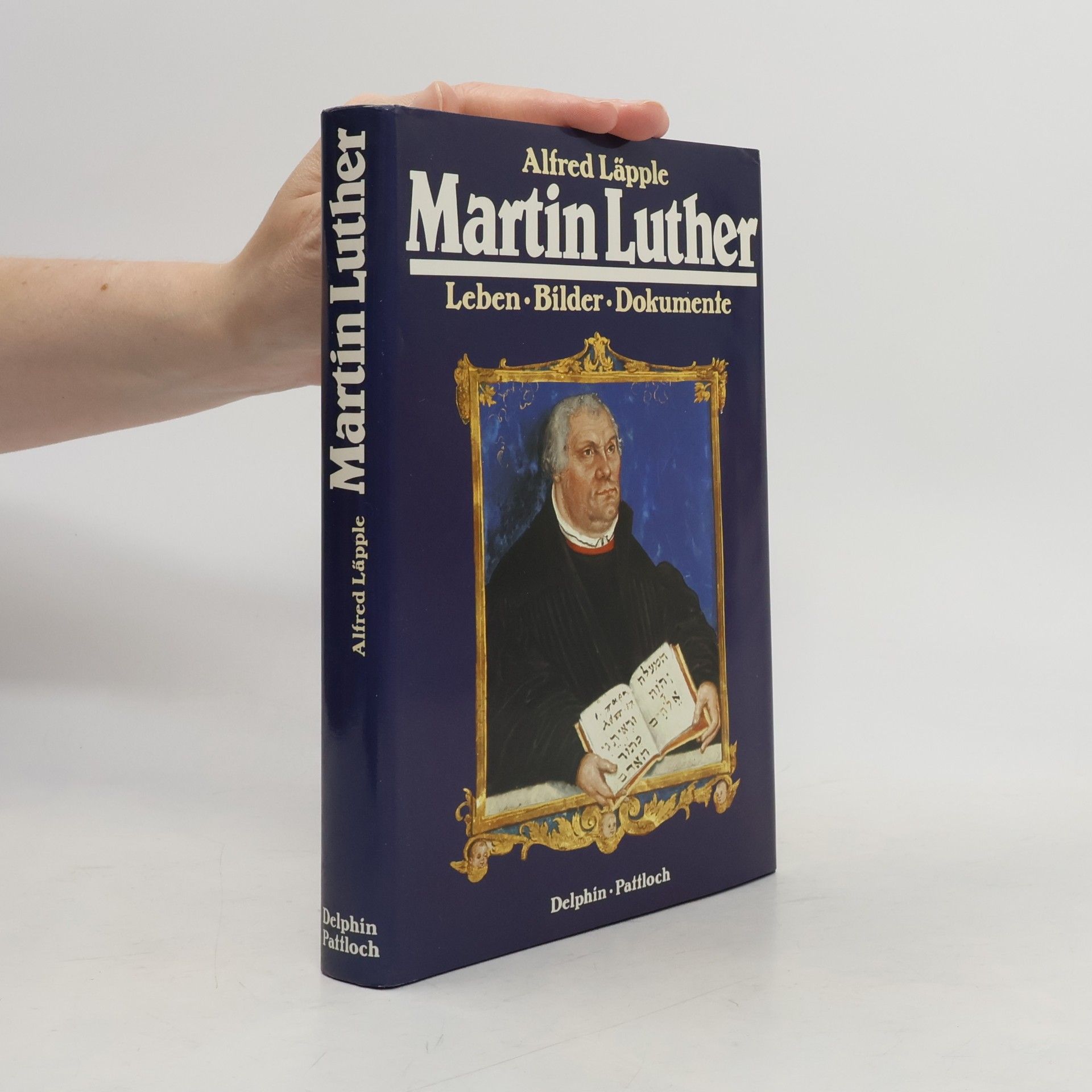 Alfred Läpple Martin Luther. Leben. Bilder. Dokumente