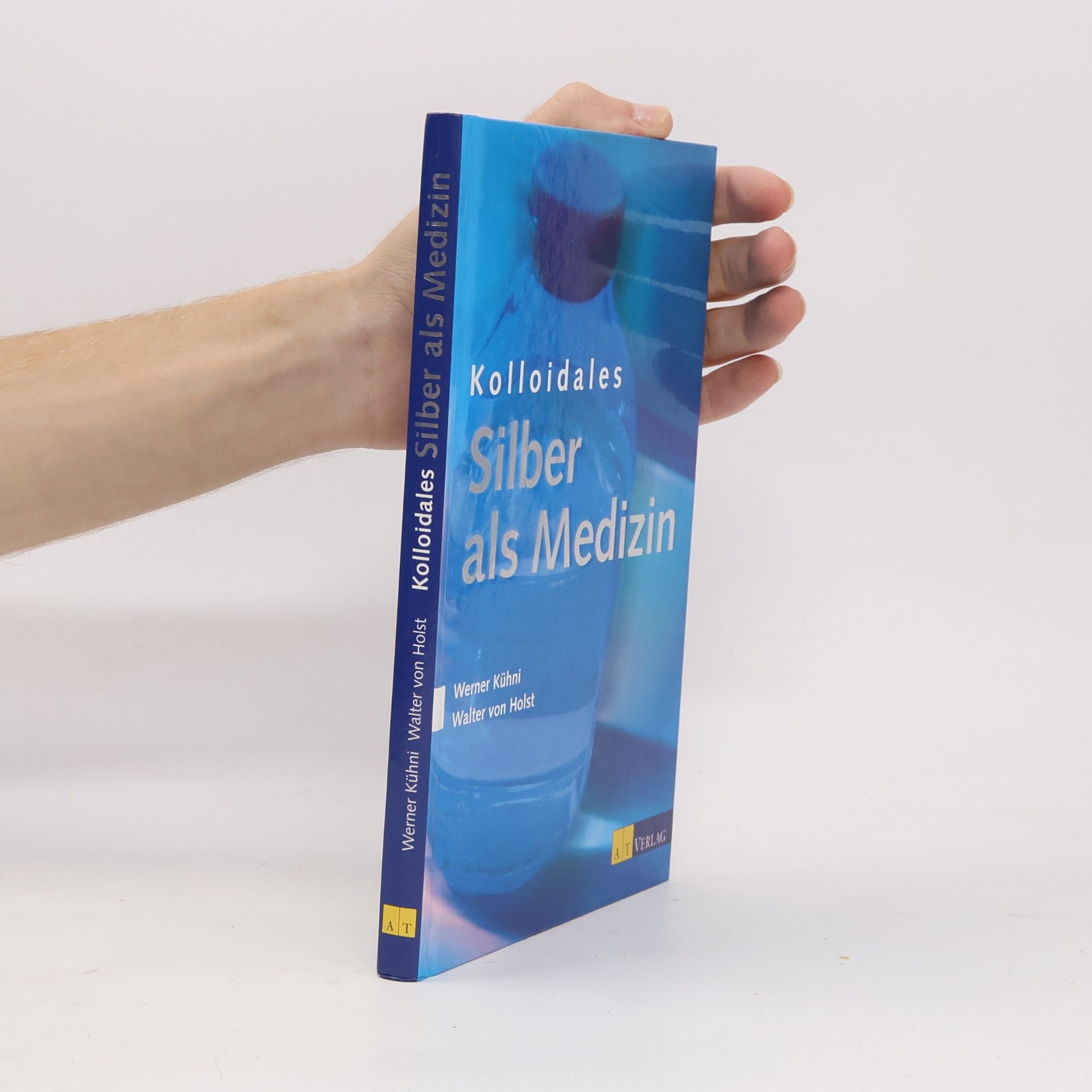 Werner Kühni Kolloidales Silber als Medizin