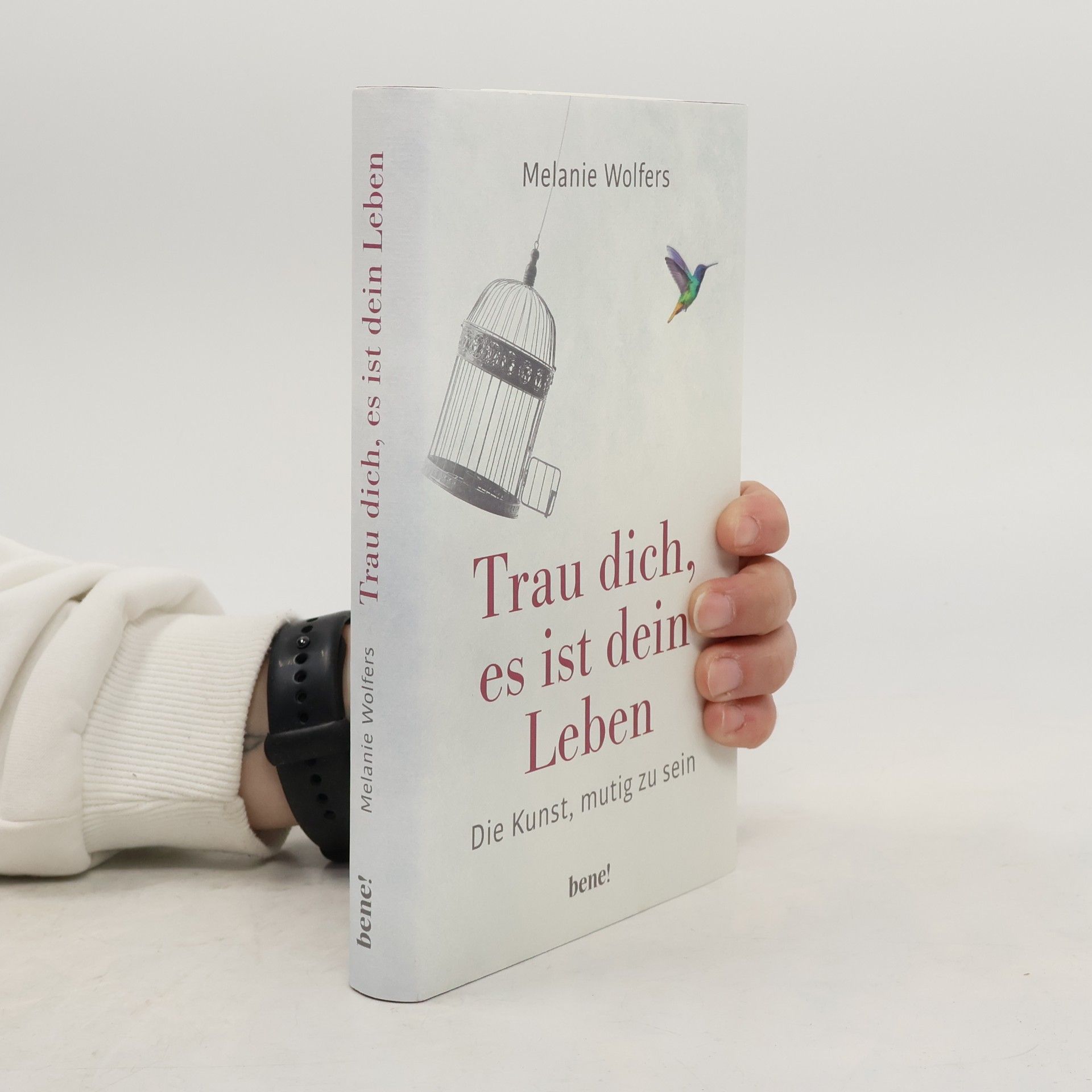 Melanie Wolfers Trau dich, es ist dein Leben