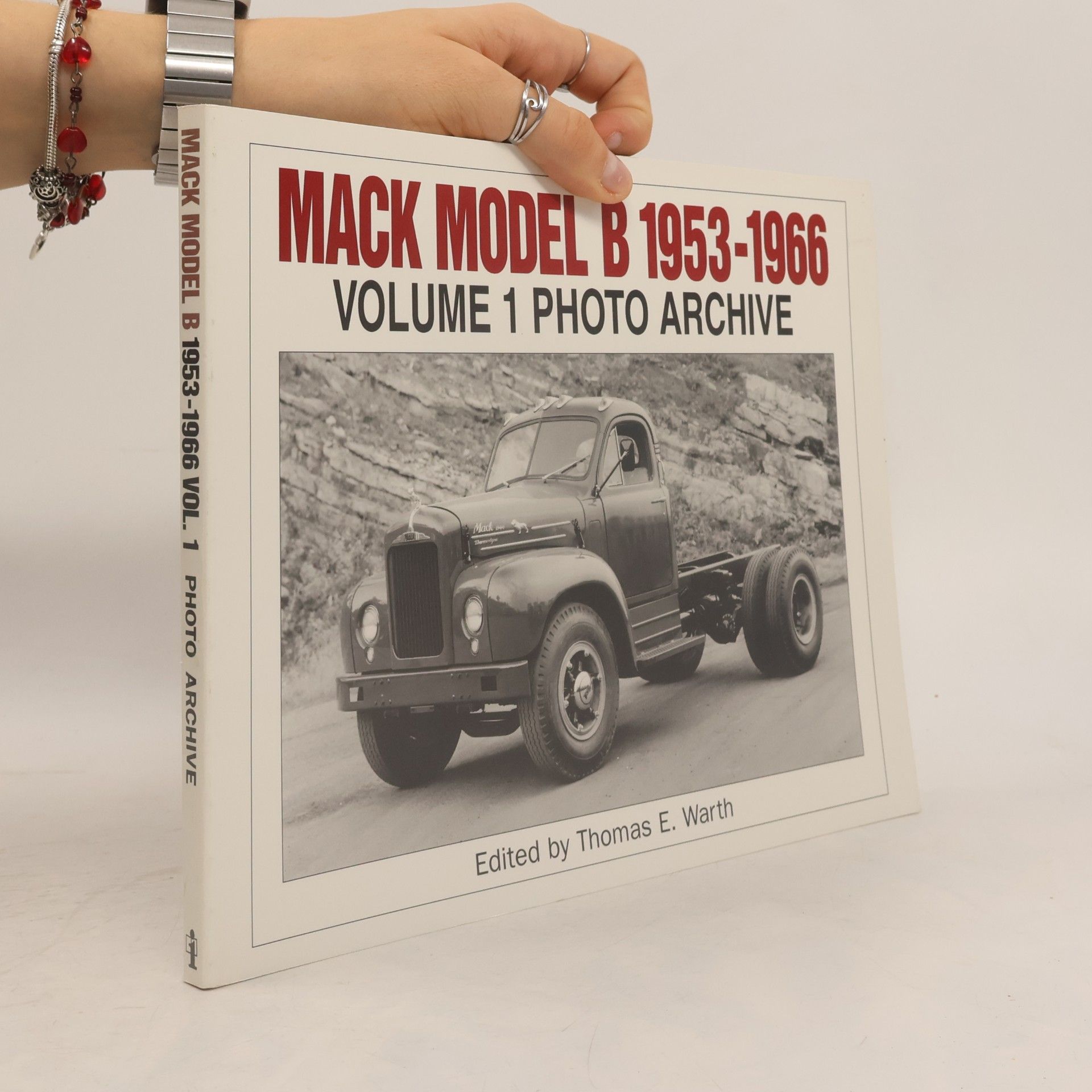 Mack Trucks Historical Museum Iconografix Photo Archive - 1: Mack Model B 1953-1966 Photo Archive