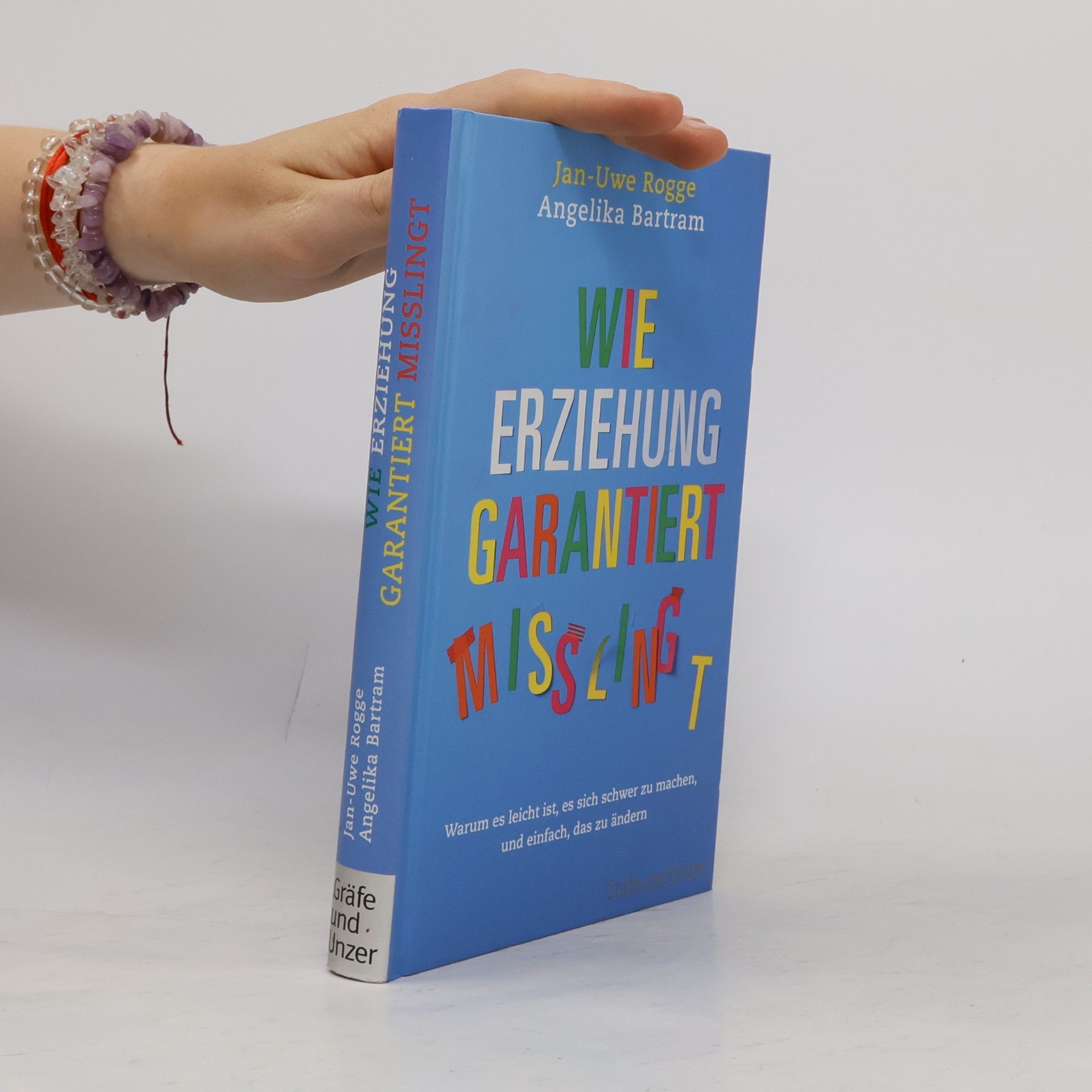 Jan Uwe Rogge Wie Erziehung garantiert misslingt