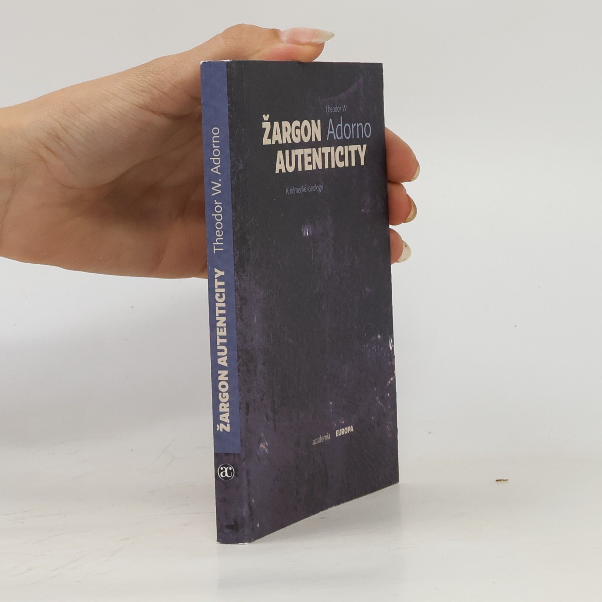 Theodor W. Adorno Žargon autenticity : k německé ideologii