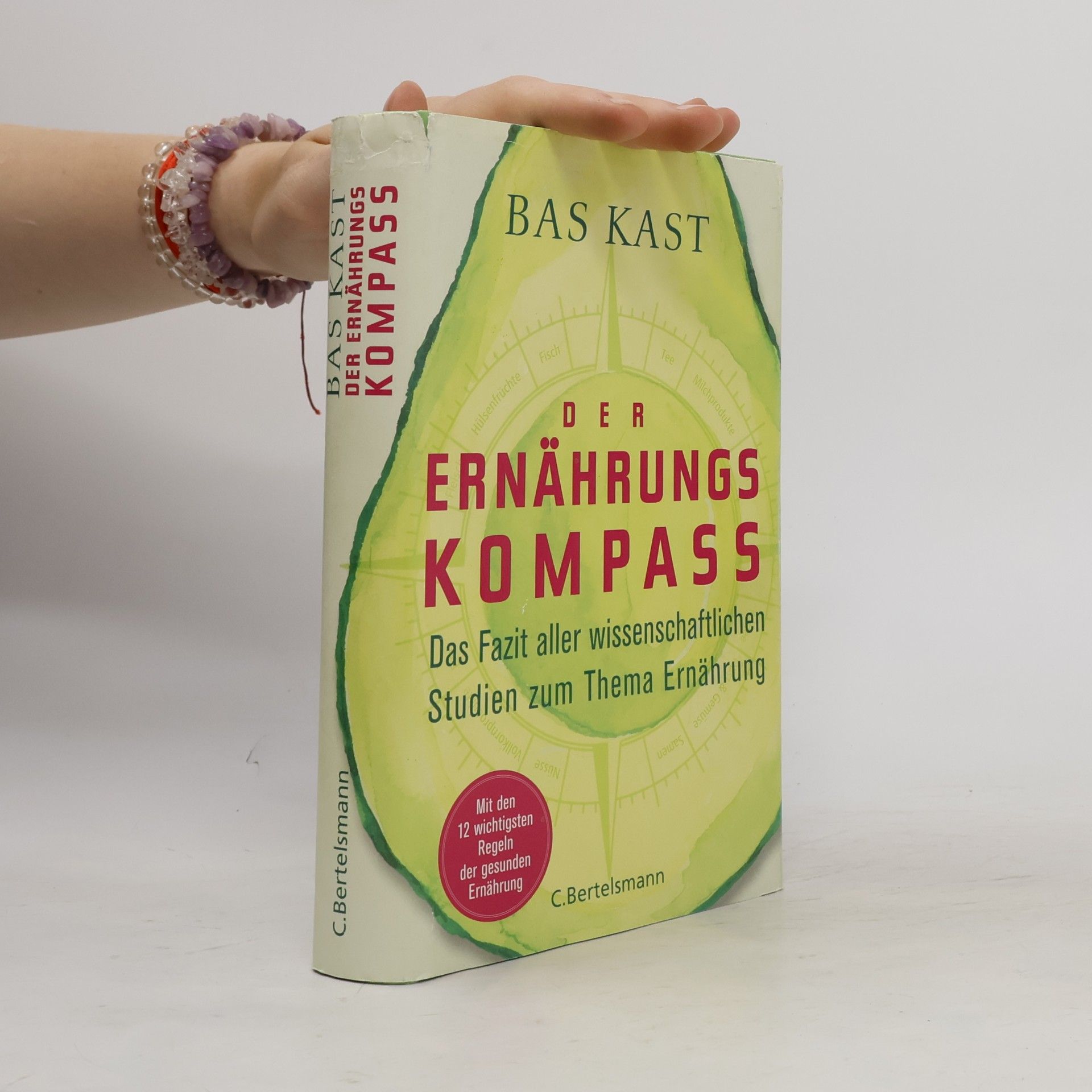 Bas Kast Der Ernährungskompass. Das Fazit aller wissenschaftlichen Studien zum Thema Ernährung