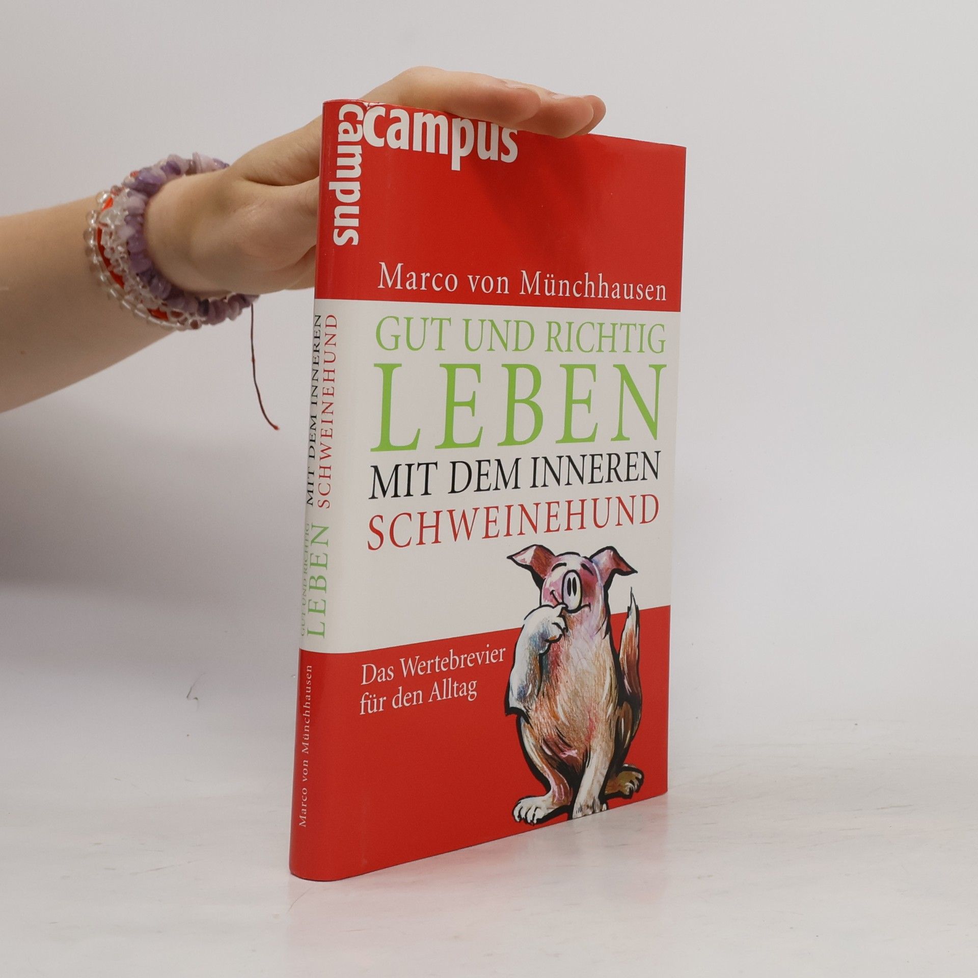 Marco von Münchhausen Gut und richtig leben mit dem inneren Schweinehund