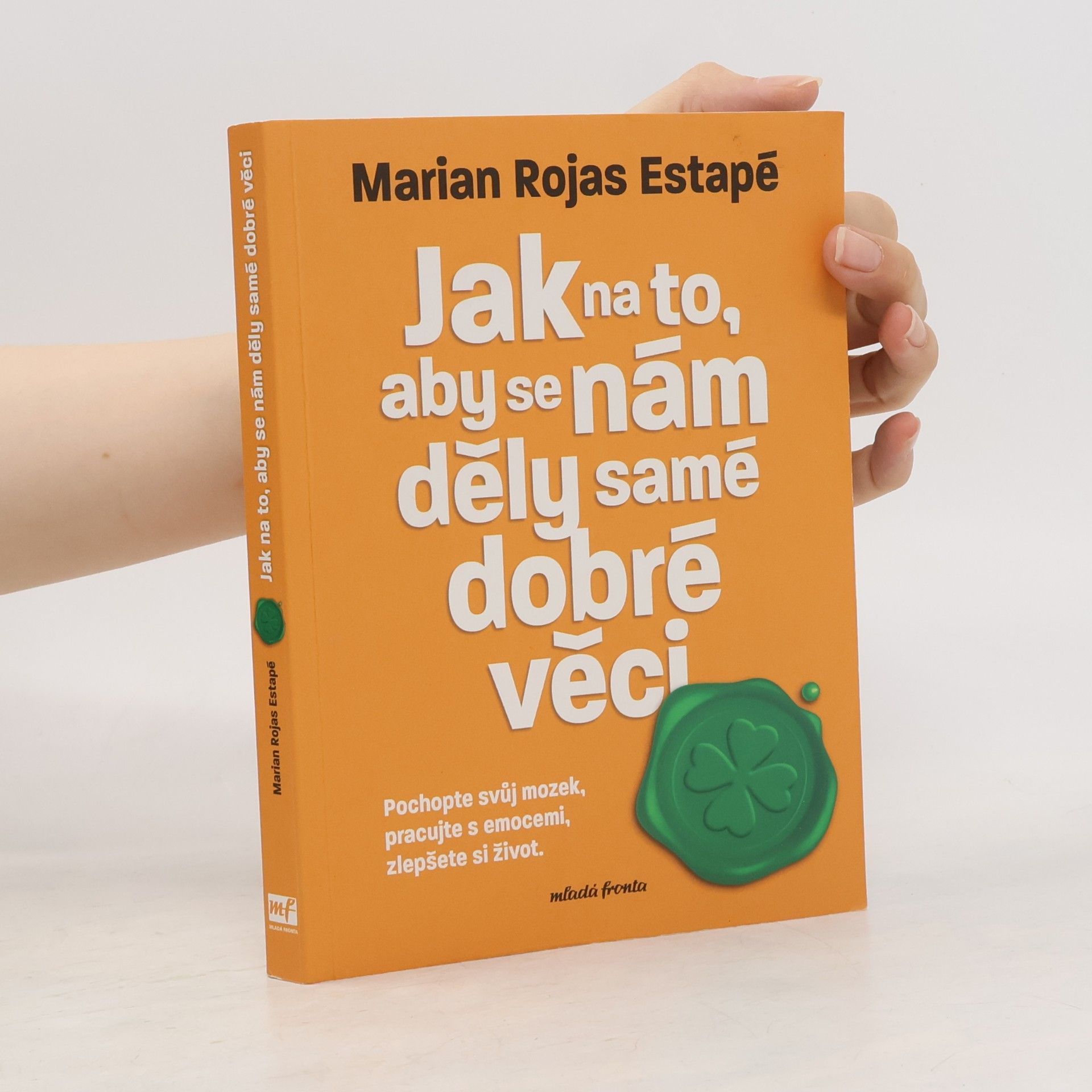 Marian Rojas Estapé Jak na to, aby se nám děly samé dobré věci