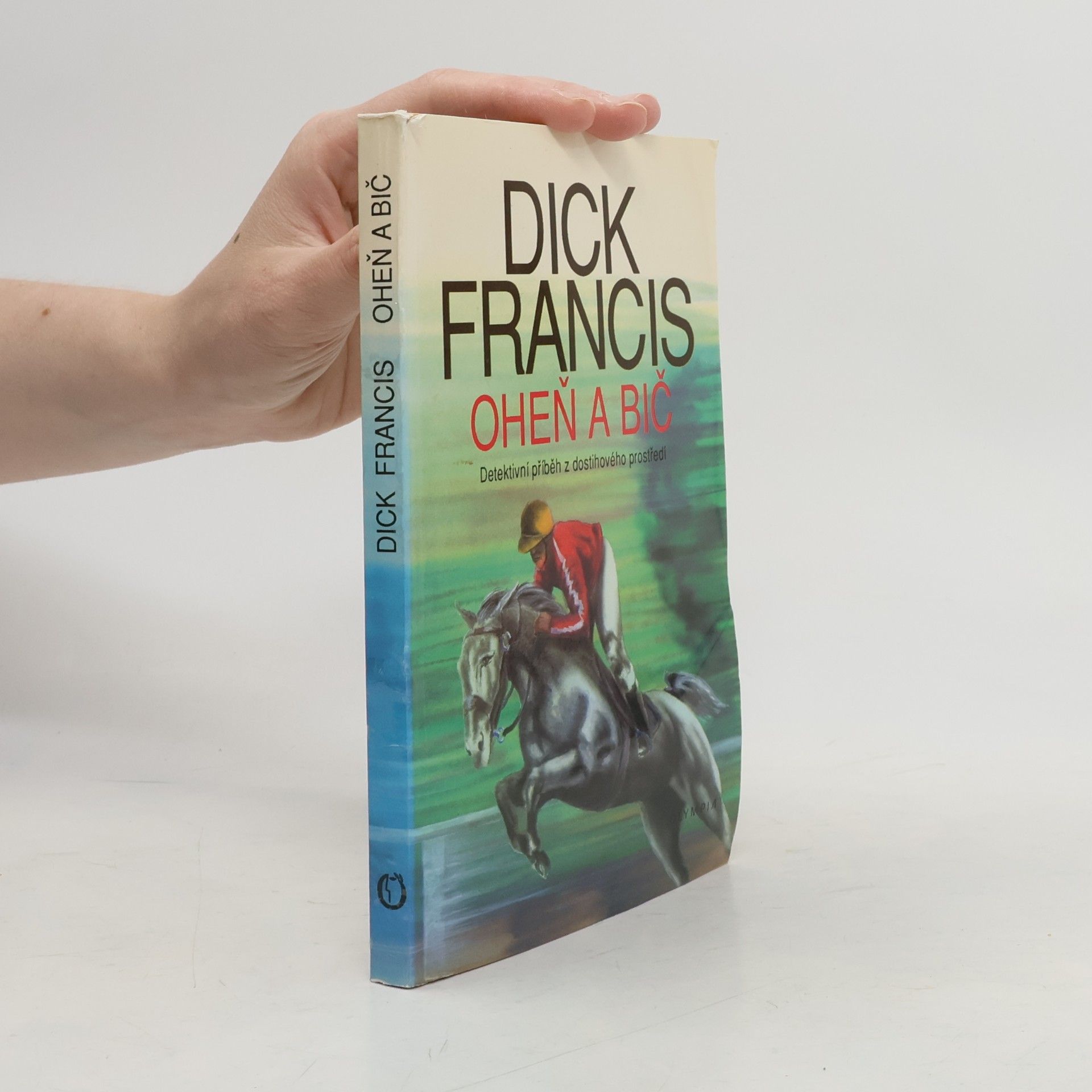 Dick Francis Oheň a bič