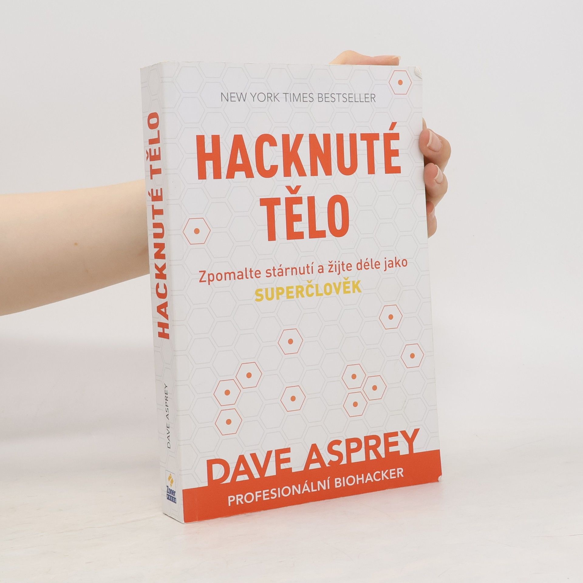 Dave Asprey Hacknuté tělo: Zpomalte stárnutí a žijte déle jako superčlověk