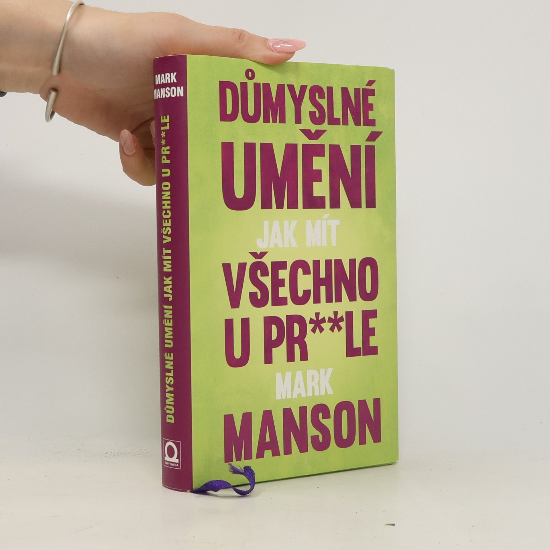 Mark Manson Důmyslné umění, jak mít všechno u pr**le