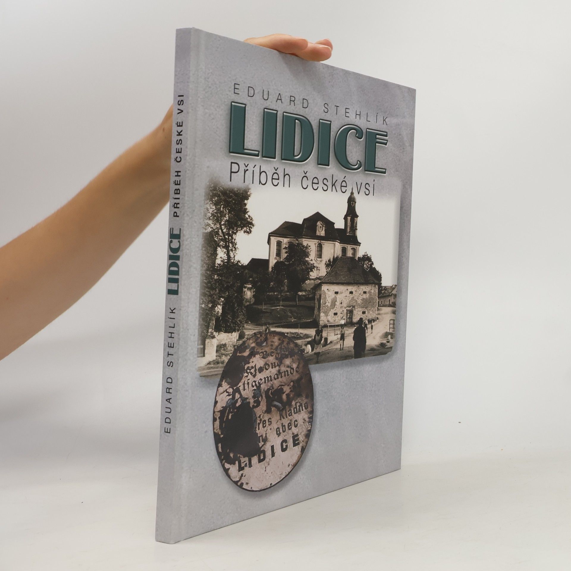 Eduard Stehlík Lidice. Příběh české vsi
