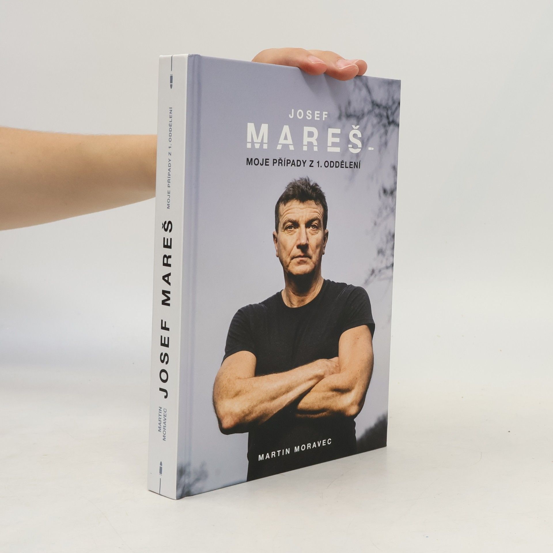 Martin Moravec Josef Mareš: Moje případy z 1. oddělení