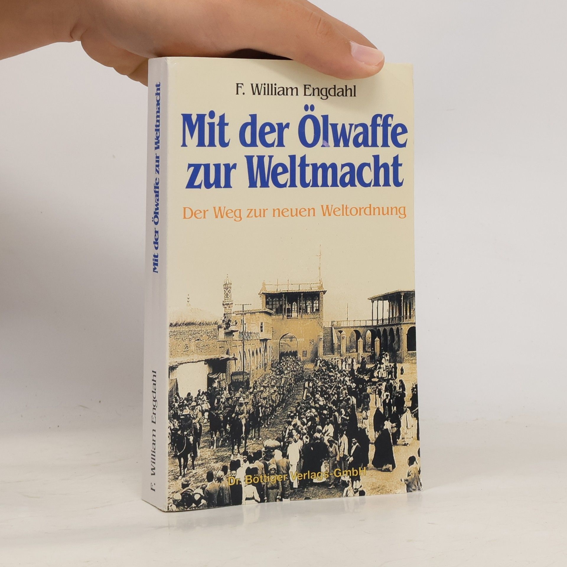 F. William Engdahl Mit der Ölwaffe zur Weltmacht