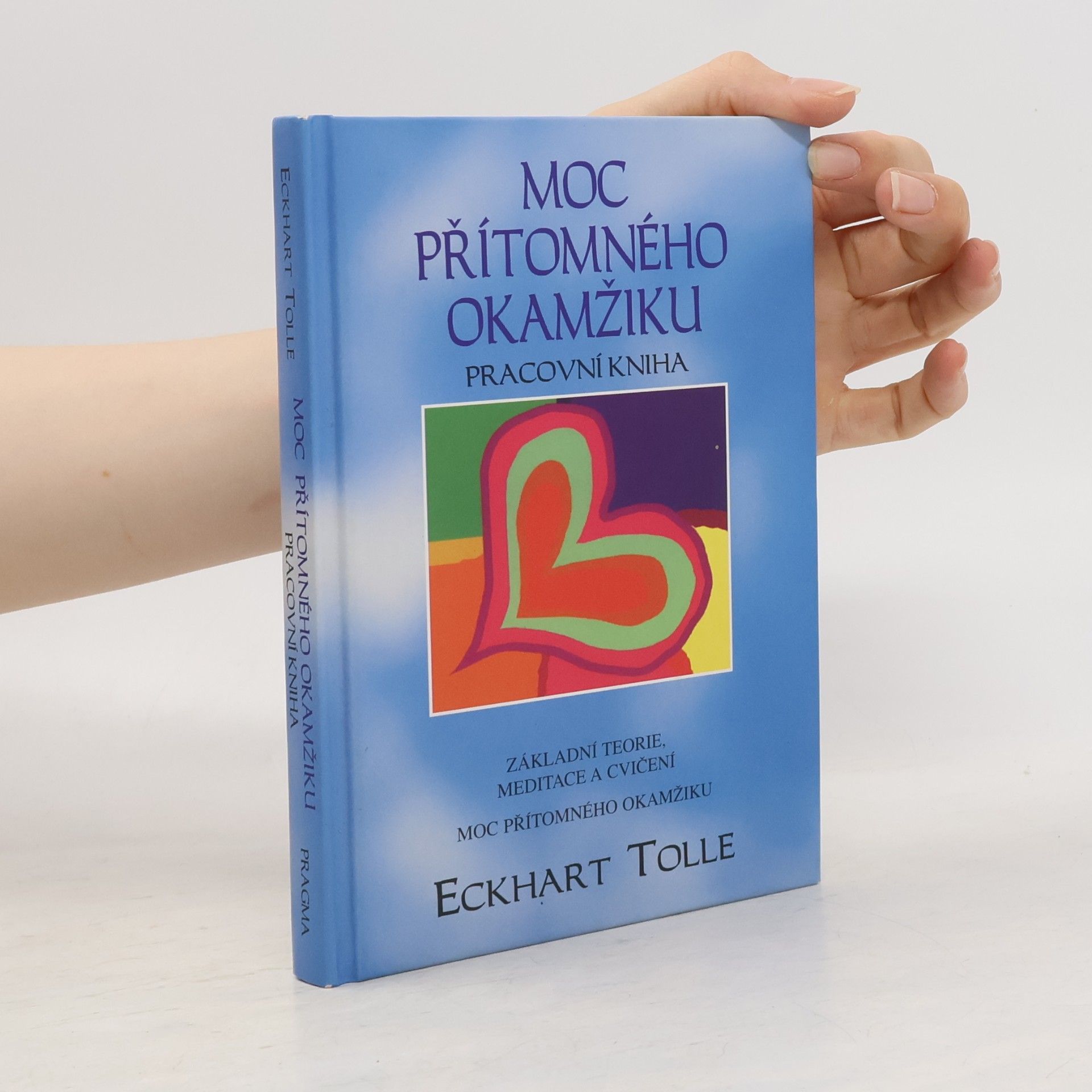 Eckhart Tolle Moc přítomného okamžiku. Pracovní kniha